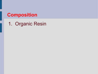 Composition 
1. Organic Resin 
 