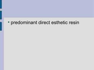  predominant direct esthetic resin 
 