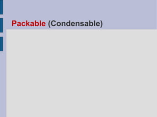 Packable (Condensable) 
 