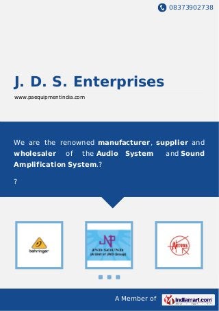 08373902738
A Member of
J. D. S. Enterprises
www.paequipmentindia.com
We are the renowned manufacturer, supplier and
wholesaler of the Audio System and Sound
Amplification System.?
?
 