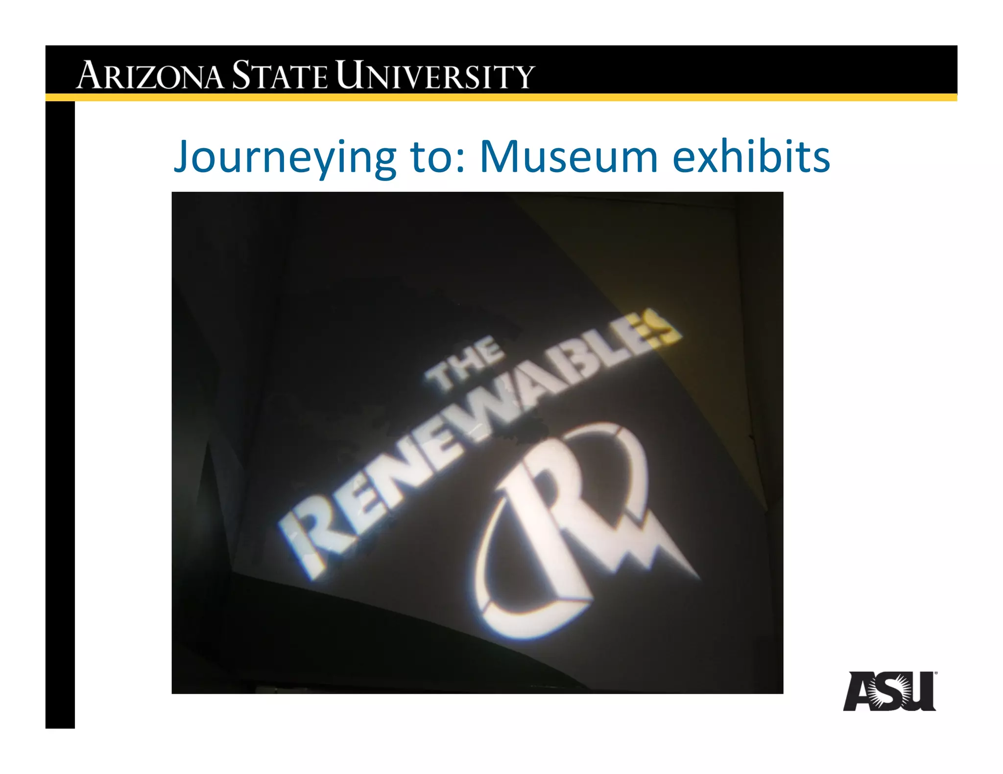 Journeying to: Museum exhibits
 