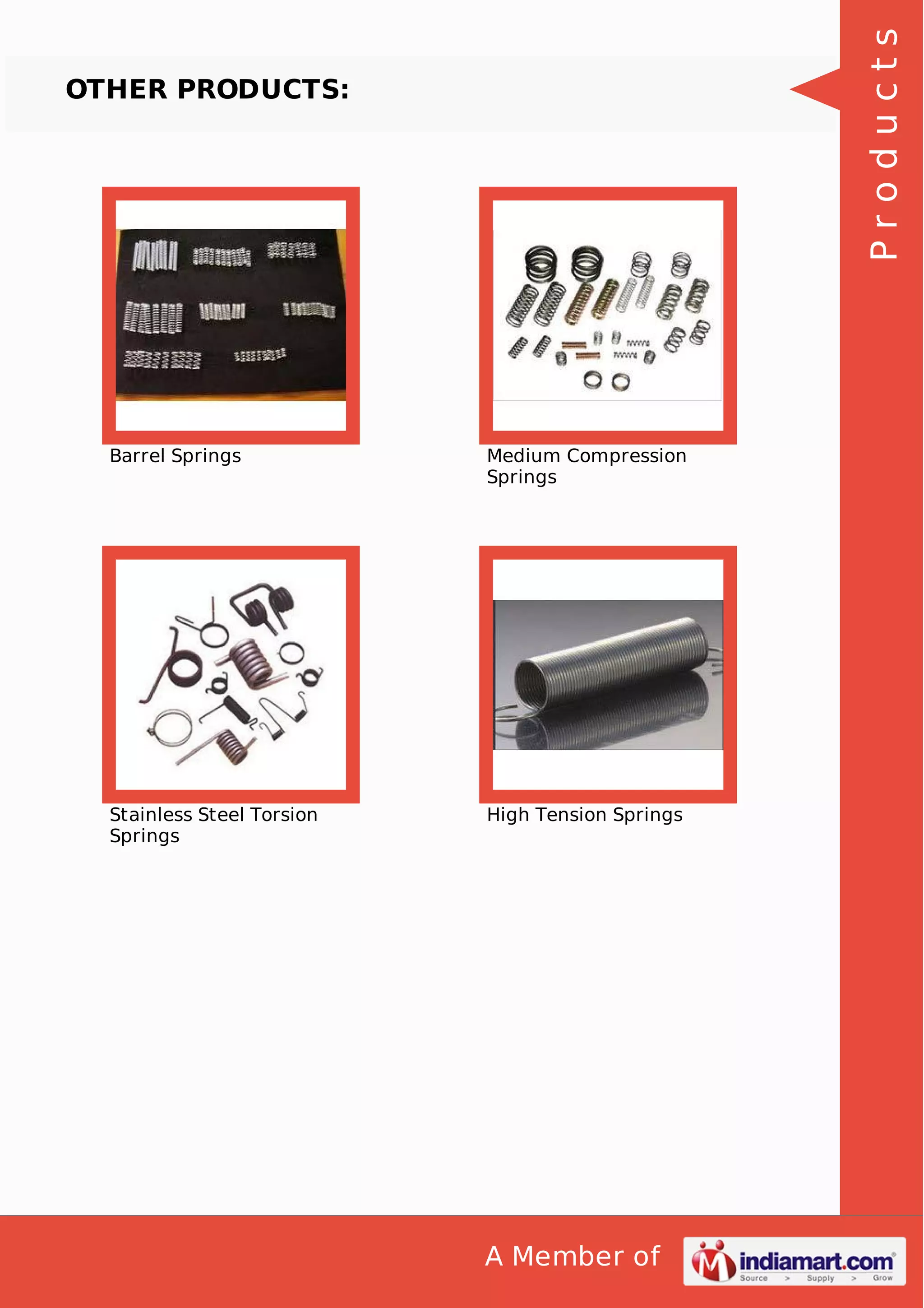 Products

OTHER PRODUCTS:

Barrel Springs

Medium Compression
Springs

Stainless Steel Torsion
Springs

High Tension Springs

A Member of

 