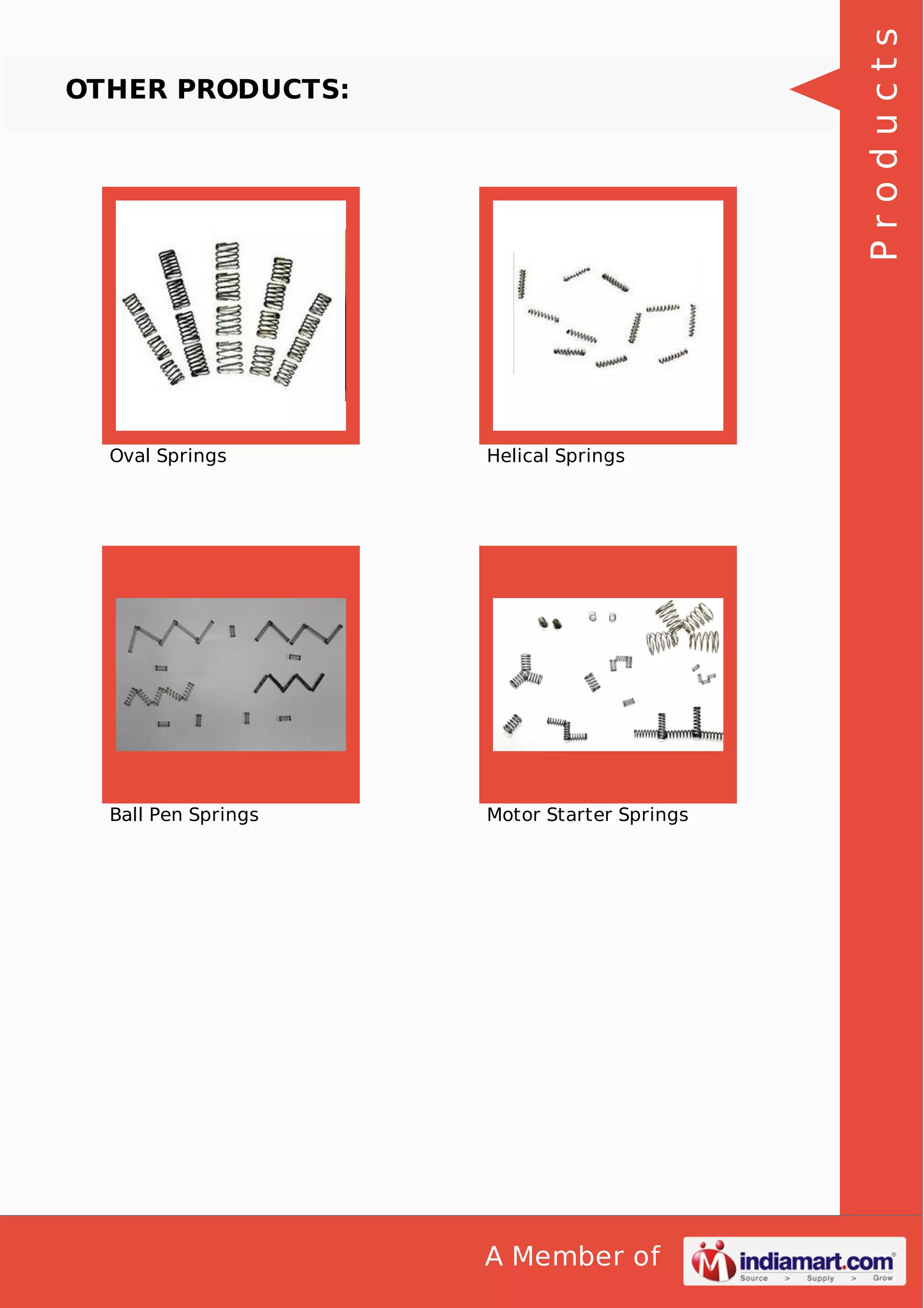 Products

OTHER PRODUCTS:

Oval Springs

Helical Springs

Ball Pen Springs

Motor Starter Springs

A Member of

 