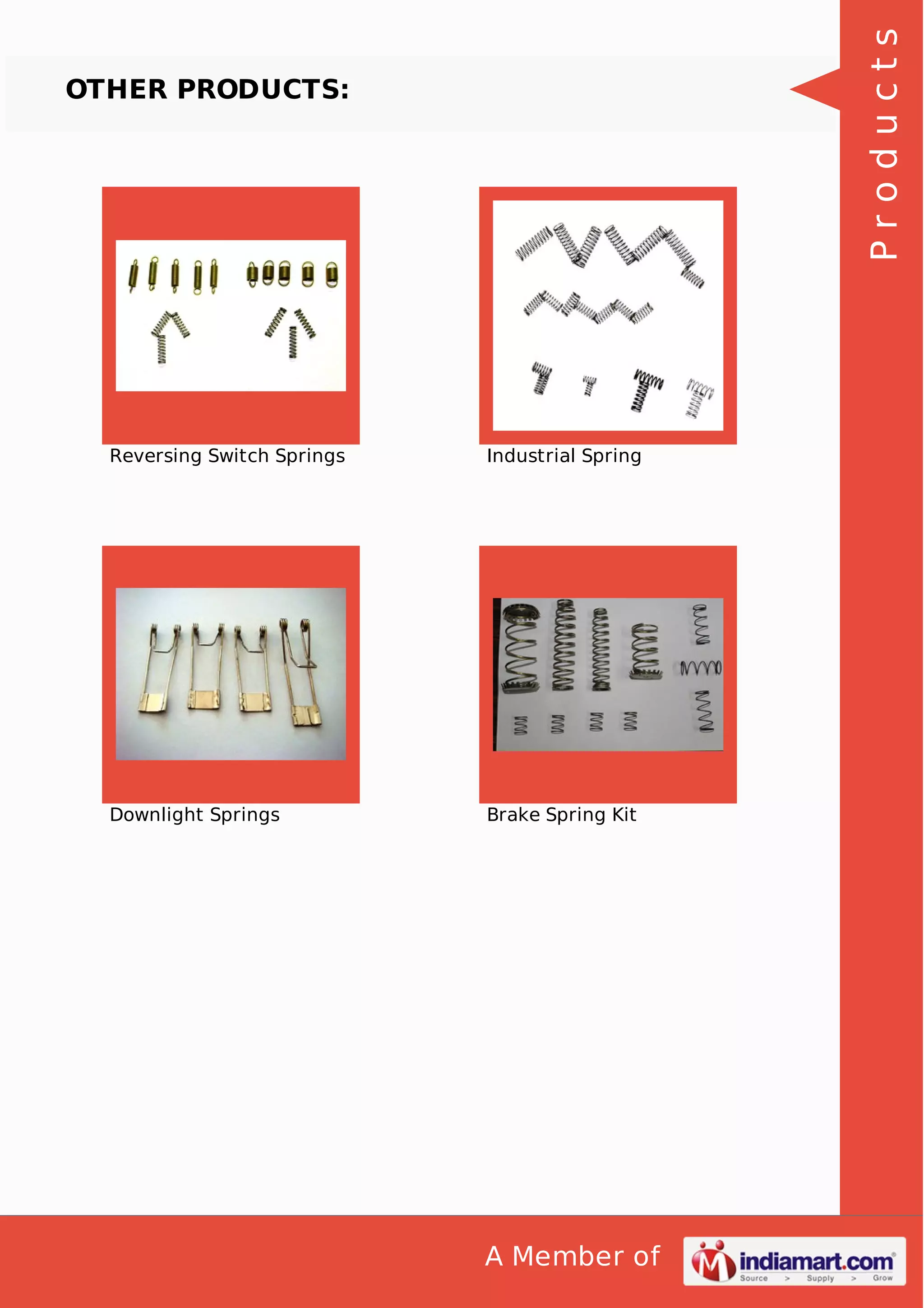 Products

OTHER PRODUCTS:

Reversing Switch Springs

Industrial Spring

Downlight Springs

Brake Spring Kit

A Member of

 