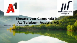 Einsatz von Camunda bei
A1 Telekom Austria AG
14. Februar 2020, Christian Stöhr, Thorsten Guggenberger
 