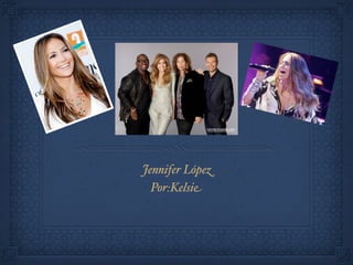Jennifer López
  Por:Kelsie
 