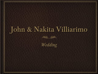 John & Nakita Villiarimo ,[object Object]