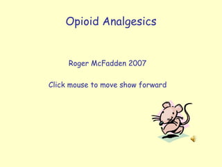 Opioid Analgesics ,[object Object],[object Object]