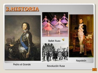 3.HISTORIA Pedro el Grande Ballet Ruso Napoleón Revolución Rusa 