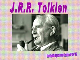 J.R.R. Tolkien Emeleida Figueiredo de pina 6ºA Nº 16 