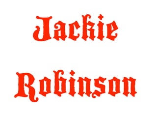 Jackie
Robinson
 