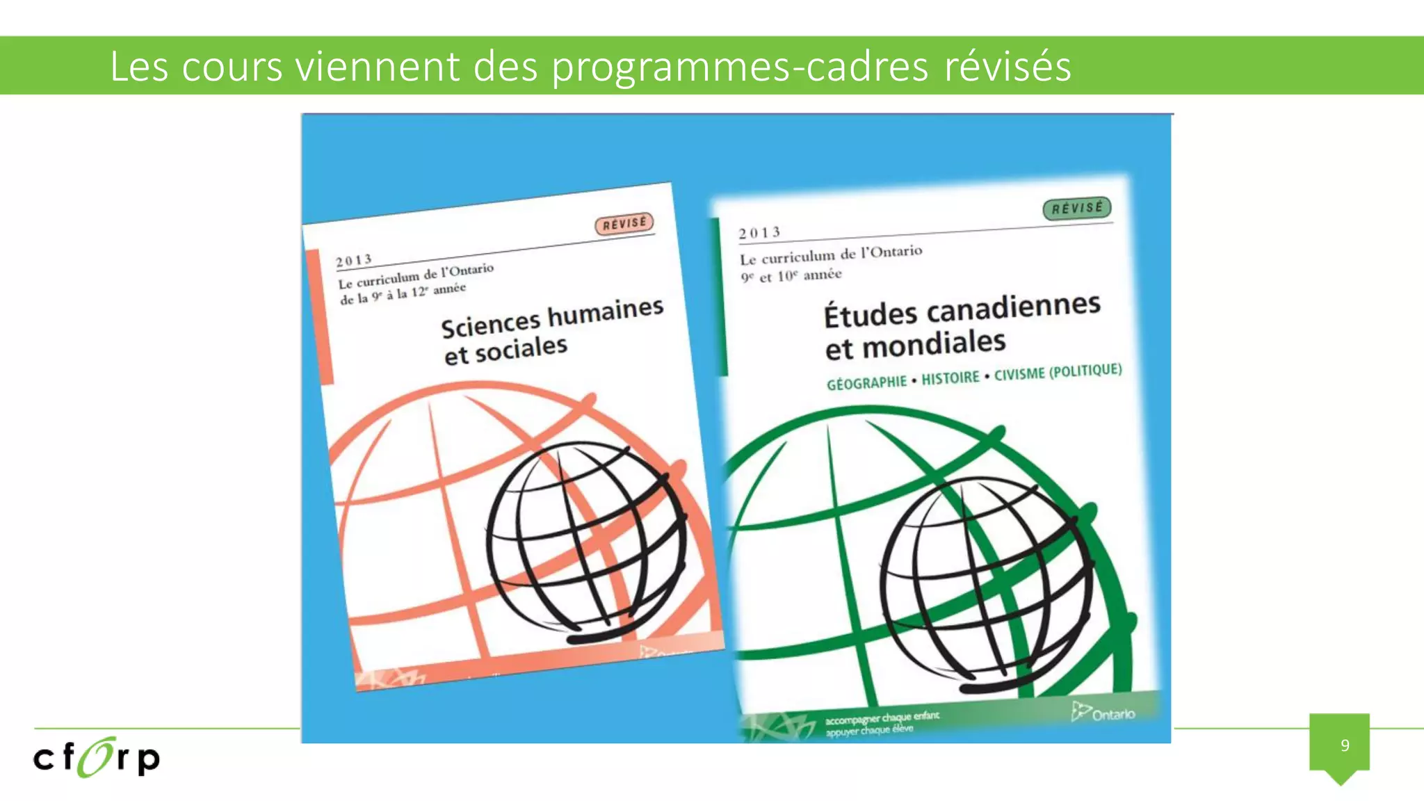 9
Les cours viennent des programmes-cadres révisés