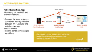 ©2020 Guardian Angel Security Ltd.
Paired Everywhere App:
Messaging via most efficient
available network
• Ensures the tea...