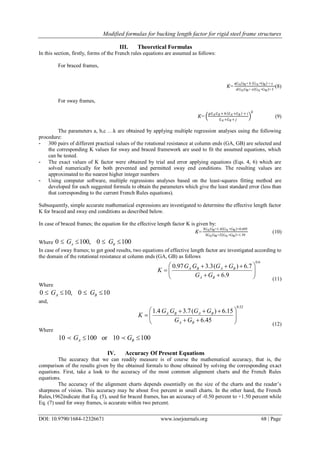 Modified formulas for bucking length factor for rigid steel frame structures
DOI: 10.9790/1684-12326671 www.iosrjournals.org 68 | Page
III. Theoretical Formulas
In this section, firstly, forms of the French rules equations are assumed as follows:
For braced frames,
𝐾=
aGAGB+ b GA+GB + c
𝑑GAGB+ e GA+GB + f
(8)
For sway frames,
𝐾=
𝑔𝐺 𝐴 𝐺 𝐵+ ℎ 𝐺 𝐴 +𝐺 𝐵 + 𝑖
𝐺 𝐴 +𝐺 𝐵+ 𝑗
𝑘
(9)
The parameters a, b,c …k are obtained by applying multiple regression analyses using the following
procedure:
- 300 pairs of different practical values of the rotational resistance at column ends (GA, GB) are selected and
the corresponding K values for sway and braced framework are used to fit the assumed equations, which
can be tested.
- The exact values of K factor were obtained by trial and error applying equations (Eqs. 4, 6) which are
solved numerically for both prevented and permitted sway end conditions. The resulting values are
approximated to the nearest higher integer numbers
- Using computer software, multiple regressions analyses based on the least-squares fitting method are
developed for each suggested formula to obtain the parameters which give the least standard error (less than
that corresponding to the current French Rules equations).
Subsequently, simple accurate mathematical expressions are investigated to determine the effective length factor
K for braced and sway end conditions as described below.
In case of braced frames; the equation for the effective length factor K is given by:
𝐾=
3GAGB+1.4 GA+GB +0.695
3GAGB+2 GA+GB +1.39
(10)
Where 0 100, 0 100   A B
G G
In case of sway frames; to get good results, two equations of effective length factor are investigated according to
the domain of the rotational resistance at column ends (GA, GB) as follows
0.6
0.97 3.3( ) 6.7
6.9
   
  
  
A B A B
A B
G G G G
K
G G
(11)
Where
0 10, 0 10   A BG G
and,
0.52
1.4 3.7( ) 6.15
6.45
   
  
  
A B A B
A B
G G G G
K
G G
(12)
Where
10 100 or 10 100  A BG G
IV. Accuracy Of Present Equations
The accuracy that we can readily measure is of course the mathematical accuracy, that is, the
comparison of the results given by the obtained formals to those obtained by solving the corresponding exact
equations. First, take a look to the accuracy of the most common alignment charts and the French Rules
equations.
The accuracy of the alignment charts depends essentially on the size of the charts and the reader’s
sharpness of vision. This accuracy may be about five percent in small charts. In the other hand, the French
Rules,1962indicate that Eq. (5), used for braced frames, has an accuracy of -0.50 percent to +1.50 percent while
Eq. (7) used for sway frames, is accurate within two percent.
 