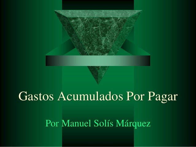 Gastos acumulados por pagar Gastos acumulados por pagar