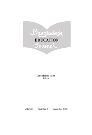EDUCATION
Abu Hamid Latif
Editor
Volume 5 Number 2 December 2006
 