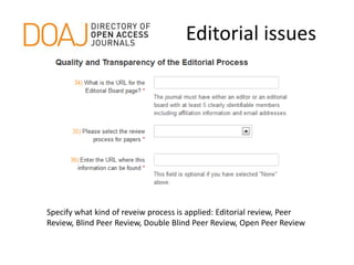 Editorial issues
Specify what kind of reveiw process is applied: Editorial review, Peer
Review, Blind Peer Review, Double Blind Peer Review, Open Peer Review
 