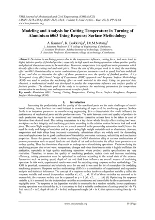 IOSR Journal of Mechanical and Civil Engineering (IOSR-JMCE)
e-ISSN: 2278-1684,p-ISSN: 2320-334X, Volume 9, Issue 4 (Nov. - Dec. 2013), PP 59-64
www.iosrjournals.org
www.iosrjournals.org 59 | Page
Modeling and Analysis for Cutting Temperature in Turning of
Aluminium 6063 Using Response Surface Methodology
A.Kannan1
, K.Esakkiraja2
, Dr.M.Nataraj3
1. Assistant Professor, SVS college of Engineering, Coimbatore,
2. Assistant Professor, Adithya Institute of technology, Coimbatore,
3. Associate Professor, Government college of technology, Coimbatore,
Abstract: Deviation in machining process due to the temperature influence, cutting force, tool wear leads to
highly inferior quality of finished product, especially in high speed machining operations where product quality
and physical dimensions seems to be meticulous. Moreover, temperature is a significant noise parameter which
directly affects the cutting tool and work piece. Hence the aim of this project work is to study the machining
effect on 6063 Aluminium alloy at varies combinations of process parameters such as speed, feed rate and depth
of cut; and also to determine the effect of those parameters over the quality of finished product. A L27
Orthogonal Array (OA) based Design of Experiments (DOE) approach and Response Surface Methodology
(RSM) was used to analyse the machining effect on work material in this study. Using the practical data
obtained, a mathematical model was developed to predict the temperature influence and surface quality of
finished product. The ultimate goal of the study is to optimize the machining parameters for temperature
minimization in machining zone and improvement in surface finish.
Key words: Aluminium 6063, Turning, Cutting Temperature, Cutting Force, Surface Roughness, Response
Surface Methodology (RSM).
I. Introduction
Increasing the productivity and the quality of the machined parts are the main challenges of metal-
based industry; there has been increased interest in monitoring all aspects of the machining process. Surface
finish is an important parameter in manufacturing engineering. It is a characteristic that could influence the
performance of mechanical parts and the production costs. The ratio between costs and quality of products in
each production stage has to be monitored and immediate corrective actions have to be taken in case of
deviation from desired trend. The cutting temperature is a key factor which directly affects cutting tool wear,
workpiece surface integrity and machining precision according to the relative motion between tool and work
piece. The use of light weight materials are very much essential in the present day automotive world, hence the
need for study and design of machines and its parts using light weight materials such as aluminium, titanium,
magnesium and their alloys have increased extensively. Aluminium alloys are widely used for demanding
structural applications due to good combination of formability, corrosion resistance, weldability and mechanical
properties. Hence the present work is about machining of 6063 aluminium alloy at various combinations of
process parameters such as speed, feed rate and depth of cut and to determine the effect these parameters on
surface quality. Thus the aluminium alloy needs to undergo several machining operations. Variation during the
machining process due to tool wear, temperature, changes and other disturbances make it highly inefficient for
perfection, especially in high quality machining operations where product quality specifications are very
restrictive. Therefore, to assure the quality of machining products, reduce costs and increase machining
efficiency, cutting parameters must be optimized in real-time according to the actual state of the process.
Parameters such as cutting speed, depth of cut and feed have influence on overall success of machining
operation. In this work, experimental results were used for modeling using response surface methodology. The
RSM is practical, economical and relatively easy for use and it was used by lot of researchers for modeling
machining processes. Response surface methodology (RSM) is a combination of experimental and regression
analysis and statistical inferences. The concept of a response surface involves a dependent variable y called the
response variable and several independent variables x1, x2,. .., xk. If all of these variables are assumed to be
measurable, the response surface can be expressed as y = f (x1; x2; . . . ; xk) (1) Optimizing the response
variable y, it is assumed that the independent variables are continuous and controllable by the experimenter with
negligible error. The response or the dependent variable is assumed to be a random variable. In our experiments
turning operation was selected due to, it is necessary to find a suitable combination of cutting speed (x1=ln V),
feed rate (x2 = ln f), depth of cut (x3 = ln doc) and approach angle (x4 = ln Κ) that optimize cutting force (y = ln
F).
 