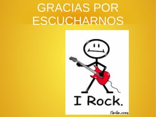 GRACIAS POR
ESCUCHARNOS
 