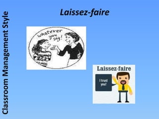 ClassroomManagementStyle
Laissez-faire
 