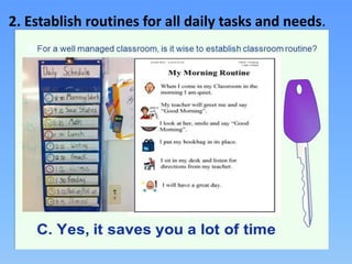2. Establish routines for all daily tasks and needs.
 