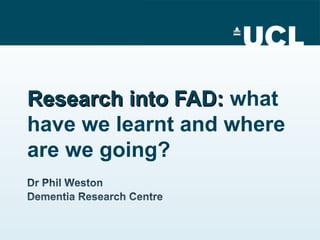 Research into FAD:Research into FAD: what
have we learnt and where
are we going?
 