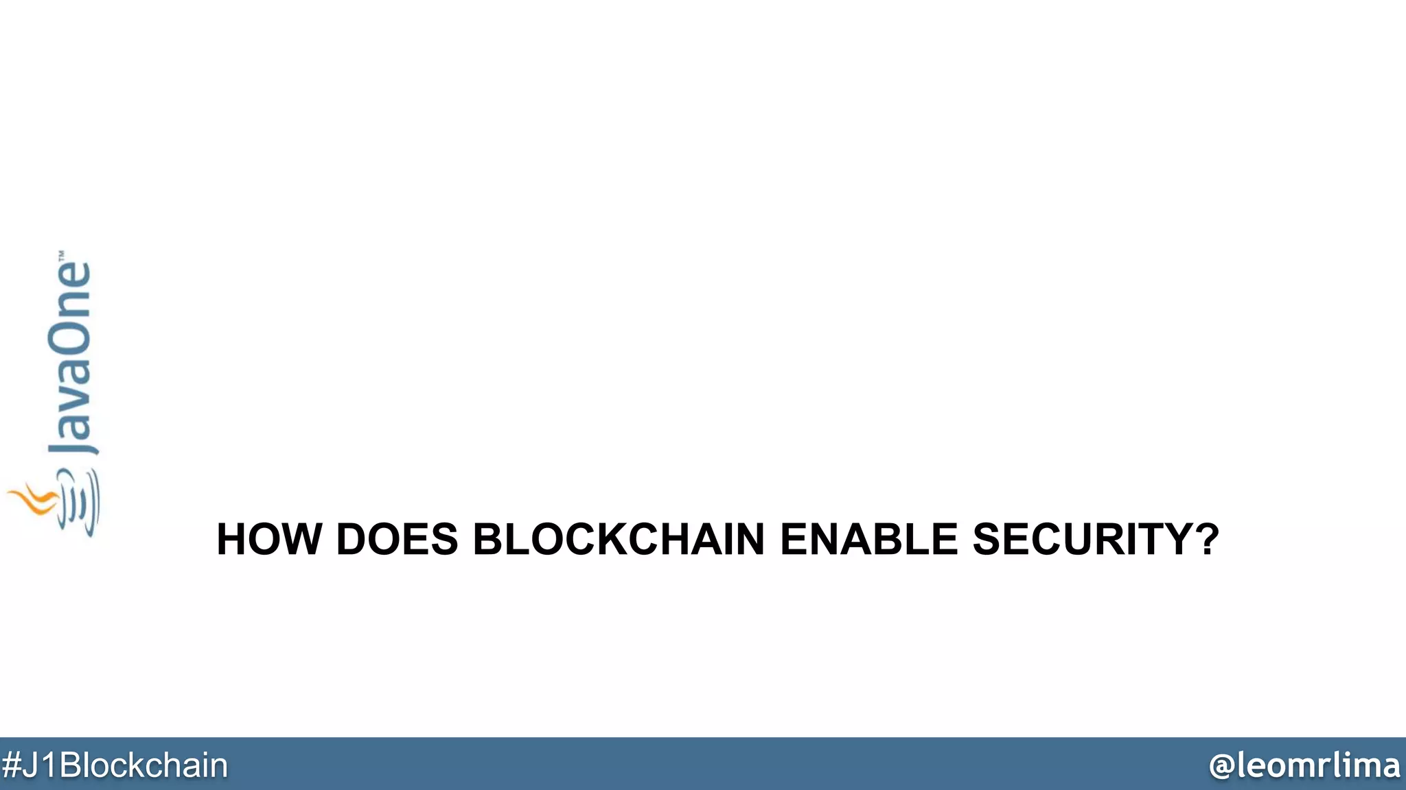 @leomrlima#J1Blockchain
HOW DOES BLOCKCHAIN ENABLE SECURITY?
 