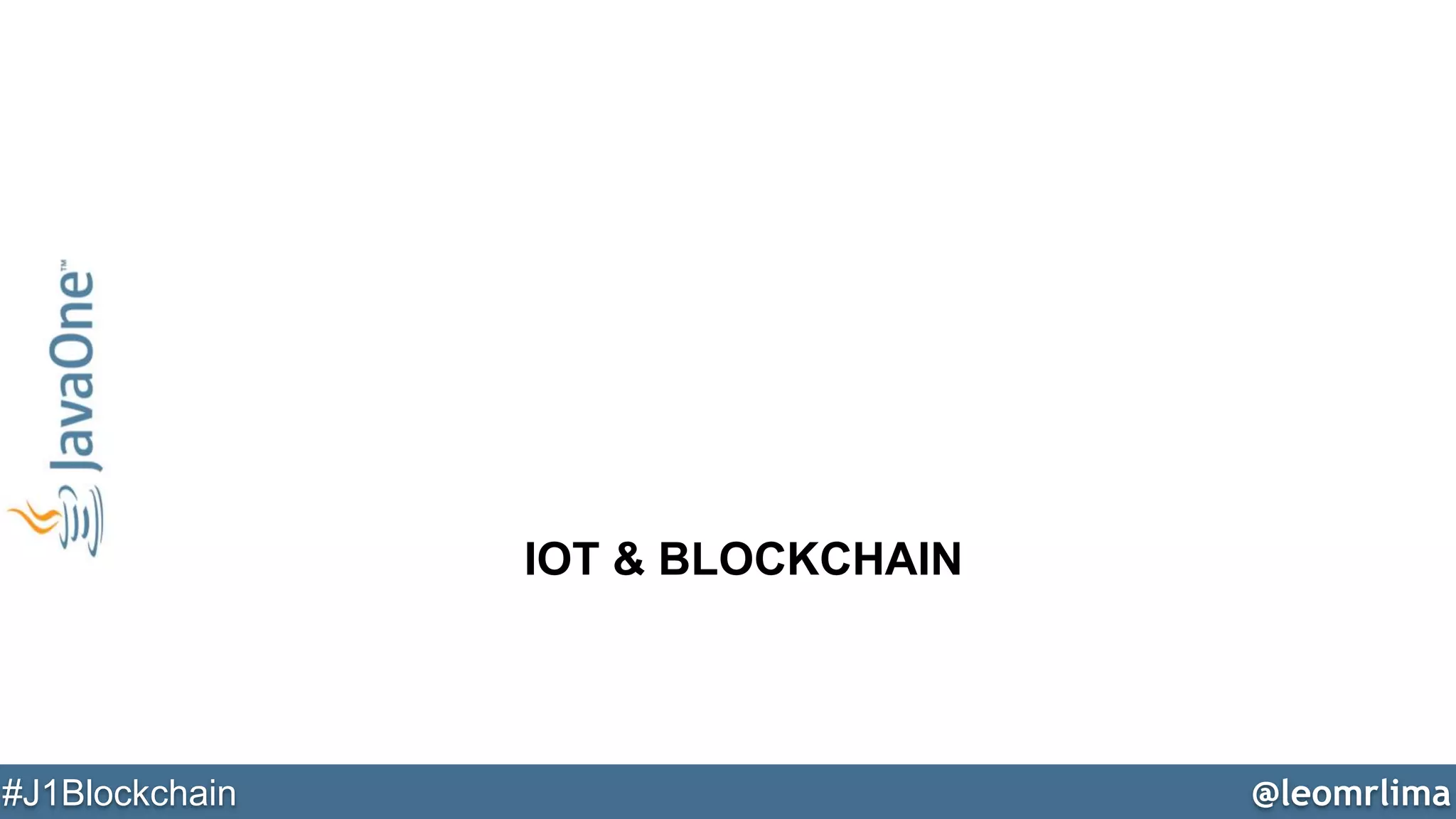 @leomrlima#J1Blockchain
IOT & BLOCKCHAIN
 