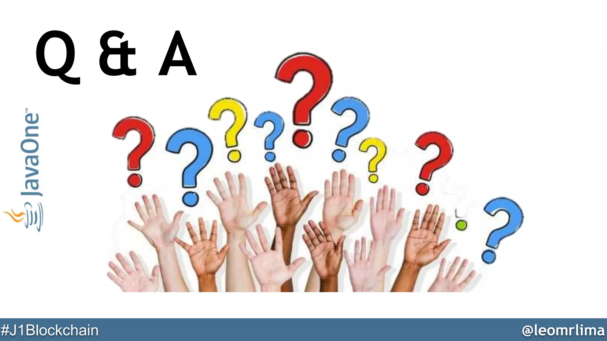 @leomrlima#J1Blockchain
Q & A
 