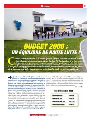 BUSSYMAG100     28/05/08       16:01     Page 11




                                                                                       Dossier                                                                                    11




                                                BUDGET 2008 :
                     UN ÉQUILIBRE DE HAUTE LUTTE !
          C
                       omme toutes les années, à la même époque, Bussy a consacré un conseil muni-
                       cipal à la présentation et au vote de son budget. Un budget dont la préparation
                       a relevé du grand écart, tant les prévisions logiques de recettes se sont vues mises
              à mal par le désengagement subit et unilatéral de partenaires institutionnels. Au point
              où le recours à une légère augmentation de la fiscalité locale est devenu inévitable.


              ➜       « Quand, en pleine élaboration budgétaire, arrive la rumeur
                      que l’Etat va se désengager unilatéralement du versement
              d’une subvention importante, quand vous essayez d’en savoir plus et
                                                                                                  indique Jean-Claude Lamagnère, Premier-Adjoint au Maire délégué aux
                                                                                                  Finances. Agir sur les charges générales (chauffage, électricité, assu-
                                                                                                  rance…)? Il est certes possible de peser sur une fraction d’entre elles, mais
              que vous vous trouvez dans l’impossibilité d’obtenir un interlocuteur               il faut savoir que la plupart sont largement précontraintes par contrat.
              et quand, dans le même temps, un partenaire aussi essentiel que la                  Leur augmentation n’est induite que par la croissance même de la popu-
              Région vous annonce qu’elle va augmenter son imposition, mais dimi-                 lation et les frais liés au fonctionnement des équipements.
              nuer de 20 % l’aide qu’elle vous verse habituellement, vous vous                                                                                Suite en p.12 ➦
              demandez sérieusement si on ne vous prend pas pour le dindon de la
              farce! », note en préambule Hugues Rondeau. Pas question pour autant
              de présenter un budget en déséquilibre. Pour une raison simple: cela est
              interdit! Alors, il a fallu, en catastrophe, reprendre, ligne par ligne, les pré-
              visions initiales, tout en sachant que la marge de manœuvre était plus
              qu’étroite. Pas question de remettre en cause le programme de crèches ou
              la rénovation de l’éclairage urbain! Pas question non plus de diminuer
              l’entretien des bâtiments publics ou des espaces verts, car ceux-ci sont
              depuis longtemps en situation tendue. Faire des allègements en charges
              de personnel? Une intervention à la marge provenant simplement de la
              non reconduction de quelques contrats arrivant à échéance cette année.
              Et puis, « le ratio personnel communal/habitants de Bussy est parmi
              le plus faible de toutes les autres communes de Marne-la- Vallée »,



                                                                  Bussy Saint-Georges                 N° 100 - Mai 2008
 