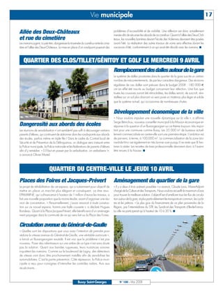 BUSSYMAG100     28/05/08        16:01       Page 17




                                                                                   Vie municipale                                                                                                   17

              Allée des Deux-Châteaux                                                                    problèmes d’accessibilité et de visibilité. Une réflexion est donc actuellement
                                                                                                         menée afin de sécuriser les abords de ce carrefour. Quant à l’allée des Deux-Châ-
              et rue du cimetière                                                                        teaux, les nouvelles barrières devant l’école des Violennes devraient être posées
              Les riverains jugent, à juste titre, dangereuse la traversée du carrefour entre le cime-   avant l’été. La réalisation des autres travaux de voirie sera effective durant les
              tière et l’allée des Deux-Châteaux. La mise en place d’un rond-point poserait des          vacances d’été, conformément à ce qui avait été décidé avec les riverains. ■


              QUARTIER DES SCIENTIFIQUES LE LUNDI 7 AVRIL
                 QUARTIER DES CLOS/TILLET/GÉNITOY ET GOLF LE MERCREDI 9 AVRIL
                                                                                                         Remplacement des dalles autour de la gare
                                                                                                         Le système de dalles pivotantes dans le quartier de la gare suscite un certain
                                                                                                         nombre de mécontentements, de par leur caractère dangereux. Des révisions
                                                                                                         régulières de ces dalles sont prévues dans le budget 2008 : 180 000 €
                                                                                                         ont en effet été inscrits au budget concernant leur réfection. Une fois que
                                                                                                         toutes les coursives auront été rétrocédées, les dalles seront, de surcroît, réin-
                                                                                                         stallées sur un sol plus drainant où sera posé un matériau plus léger et solide
                                                                                                         que le système actuel, qui occasionne de nombreuses chutes.


                                                                                                         Développement économique de la ville
                                                                                                         « Nous voulons impulser une nouvelle dynamique sur la ville », a affirmé
                                                                                                         Serge Bénichou, nouveau conseiller municipal à la Mission économique en
              Dangerosité aux abords des écoles                                                          réponse à la question d’un Buxangeorgien sur ce thème toujours très impor-
              Les réunions de sensibilisation n’ont semble-t-il pas suffi à décourager certains          tant pour une commune comme Bussy. Les 35 000 m2 de bureaux actuel-
              parents d’élèves, qui continuent de stationner dans les ronds-points aux abords            lement commercialisés en centre-ville sont une première étape. L’ambition est
              des écoles, parfois même en triple file ! Dans le cadre du Contrat local de                de parvenir, à terme, à 100 000 m2. La commercialisation de la zone Léo-
              Sécurité et de Prévention de la Délinquance, un dialogue sera instauré entre               nard-de-Vinci est également en très bonne voie puisqu’il ne reste que 8 hec-
              la Police municipale, la Police nationale et les fédérations de parents d’élèves           tares à céder. Les recettes de taxe professionnelle devraient donc à l’avenir
              afin d’y remédier. « S’il faut en passer par la verbalisation, on verbalisera !»,          être revues à la hausse. ■
              a annoncé Olivier Martel.


              QUARTIER DES SCIENTIFIQUES LE LUNDI 7 AVRIL
                                           QUARTIER DU CENTRE-VILLE LE JEUDI 10 AVRIL
              Places des Foires et Jacques-Prévert                                                       Aménagement du quartier de la gare
              Le projet de réhabilitation de cet espace, qui a notamment pour objectif de                « Il y a deux à trois scénarii possibles » a avancé, Claude Louis, Maire-Adjoint
              mettre en place un marché plus élégant et conséquent, va être revu.                        chargé de la Culture et des Transports. Nous voulons recueillir le maximum d’avis
              EPAMARNE, qui cofinancerait à hauteur de 1 million d’euros les travaux, a                  pour trouver la meilleure solution. L’objectif est d’améliorer tous les flux de circula-
              fait une nouvelle proposition que la mairie étudie, avant d’organiser une réu-             tion autour de la gare, et plus particulièrement les transports en commun, les cyclis-
              nion de concertation. « Personnellement, j’avais renoncé à toute construc-                 tes et les piétons. » Le plus gros du financement de ce plan proviendra de la
              tion sur ce nouvel espace, hormis une halle couverte », a déclaré Hugues                   Région, par l’intermédiaire du STIF, les Syndicat des Transports d’Ile-de-France.
              Rondeau. Quant à la Place Jacques-Prévert, elle bénéficiera d’un aménage-                  La ville ne participerait qu’à hauteur de 10 à 20 %. ■
              ment paysager dans la continuité de ce qui sera fait sur la Place des Foires.


              Circulation avenue du Général-de-Gaulle
              « Quelles sont les dispositions que vous avez l’intention de prendre pour
              réduire la vitesse avenue du Général-de-Gaulle, une véritable autoroute »,
              a lancé un Buxangeorgien excédé. Il est vrai que le problème n’est pas
              nouveau. Poser des ralentisseurs sur une artère de ce type n’est sans doute
              pas la solution. Quant aux bandes rugueuses, leurs nuisances sonores
              inquiètent les riverains. Comme sur le boulevard de Lagny, des détecteurs
              de vitesse vont donc être prochainement installés afin de sensibiliser les
              automobilistes. C’est la partie prévention. Côté répression, la Police muni-
              cipale a reçu pour consignes d’intensifier les contrôles radars. Avis aux
              récalcitrants…



                                                                      Bussy Saint-Georges                     N° 100 - Mai 2008
 