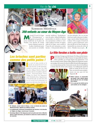 BUSSYMAG100     28/05/08     16:00     Page 5




                                                                           Vie de la cité                                                                                      5




                                                           Kermesse Médiévale
                                       350 enfants au cœur du Moyen-Age
                                                    ercredi 23 avril, la Ligue        marché médiéval. Troubadours,               très bien déroulée. On a eu un peu

                                           M        de l’Enseignement a
                                                    organisé une grande ker-
                                           messe médiévale sur la place de
                                                                                      jeux de palets, billard hollandais,
                                                                                      promenades en calèche et danses
                                                                                      ont notamment rythmé ce mer-
                                                                                                                                  froid entre midi et deux pour le pique-
                                                                                                                                  nique, mais la chaleur humaine a pris
                                                                                                                                  le dessus ! On va essayer à l’avenir de
                                           Verdun. Une dizaine de stands              credi. Ludovic Gervaise, le respon-         réitérer ce genre d’opérations, pour
                                                  étaient disposés autour de          sable de la Ligue, nous confiait à          faire des fêtes de la Saint-Georges un
                                                   la place transformée pour          l’issue de cette animation, sa satis-       moment fort au niveau des centres de
                                                  une journée en véritable            faction : « Cette première édition s’est    loisirs. » Rendez-vous est pris… ■


                                                                                              La fête foraine a battu son plein
                Les brioches sont parties                                                               as de Saint-Georges sans fête foraine ! Et à Bussy, la fête foraine,

                comme des petits pains !                                                       P        c’est le domaine de Gilbert Lejeune, le responsable des forains.
                                                                                                        Dans sa famille, on est forain depuis trois générations. C’est
                                                                                               dire s’il connaît le métier. Présent à Bussy depuis de nombreuses années,


                                                I
                                                    l y avait du beau monde sur le             son manège a fait tourner les têtes de milliers de petits Buxangeorgiens,
               ❶
                                                    marché, les samedi 26 et 27 avril,         et ce n’est sans doute pas fini. Cette année encore, ils ont été nombreux
                                                    où les brioches ont été distribuées,       à monter dans les avions ou les voitures. Les traditionnels stands de
                                                comme la coutume le veut. Aux côtés                                                    pêche au canard, de tirs à la cara-
                                                de notre collègue Martine Werlé, de                                                     bine, ou encore les autos tampon-
                                                nombreux élus se sont prêtés à cette dis-                                               neuses ont eux aussi été très
                                                tribution : Dominique Bijard, Thierry                                                   fréquentés. ■
                                          ❷     Delage, Eric Zenon, Kim Ngouansa-
                                                vanh, Michèle Bui Khac, Régine Bories                                                ❶ Gilbert Lejeune, le responsable
                                                et Nicole Bezoulle. Les aînés de la ville                                               des forains, vient à Bussy depuis
                                                                                                                                        plus de 20 ans avec son manège
                                                qui en avaient fait la demande ont
                                                                                                                                        pour enfants.
                                                quant à eux été livrés à leur domicile. ■
                                                                                                                                     ❷ Il n’y a pas que les enfants qui se
                                                                                                                                        sont éclatés sur les manèges !

                                                                                                 ❶
                                                                                                                                                                     ❷




               ❸
              ❶ M. Sadaune, ancien maire de Bussy, a reçu sa brioche des mains de
                Michèle Bui Khac, Adjointe aux Affaires sociales.
              ❷ La traditionnelle cérémonie de bénédiction des brioches s’est déroulée
                en l’Eglise du village, rouverte pour l’occasion.
              ❸ Dominique Bijard et Kim Ngouansavanh ont prêté main forte à Martine
                Werlé et Neïla Guennane, qui tenaient le stand de la mairie installé sur
                les marchés.



                                                               Bussy Saint-Georges               N° 100 - Mai 2008
 