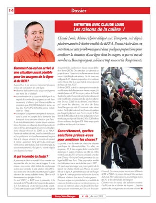 BUSSYMAG102     25/07/08        16:27       Page 14




      14                                                                                       Dossier

                                                                                                  ENTRETIEN AVEC CLAUDE LOUIS
                                                                                                 Les raisons de la colère !
                                                                            Claude Louis, Maire-Adjoint délégué aux Transports, suit depuis
                                                                            plusieurs années le dossier sensible du RER A. Il nous éclaire dans cet
                                                                            entretien sur cette problématique et émet quelques propositions pour
                                                                            améliorer la situation d’une ligne dont les usagers, et parmi eux de
                                                                            nombreux Buxangeorgiens, subissent trop souvent les désagréments.
              Comment en-est on arrivé à                                    d'augmenter les cadences en heures creuses (effec-
                                                                            tif en février 2008). Dès cette date, j'ai dénoncé ce
              une situation aussi pénible                                   projet absurde. L'avenir m'a malheureusement donné
              pour les usagers de la ligne                                  raison. Mais lors de cette réunion, j'ai fait, avec mes
                                                                            collègues du SIT, plusieurs propositions dont certaines
              A du RER?                                                     sont à l'étude. Voir à ce sujet l'article dans le Journal
              Aujourd'hui, il est reconnu clairement plusieurs              de Bussy de mai 2007.
              erreurs de conception de cette ligne:                         En février 2008, suite à la catastrophe annoncée de
              ➔ absence de troisième voie, ce qui aurait permis             modifications de la fréquence en heures creuses, j'ai
                  aux trains de se doubler.                                 alerté le bureau du SIT. Sur ma proposition, le Comité
              ➔ sous-estimation de la capacité de la ligne A au             Syndical a voté à l'unanimité une motion dénonçant
                  regard du nombre de voyageurs actuels (heu-               cette modification et proposant des solutions alterna-
                  reusement, d’ailleurs, que Marne-La-Vallée ne             tives. En mars 2008, lors du dernier Conseil Munici-
                  comptera que 300000 habitants à terme, au                 pal avant les élections, les élus de Bussy
                  lieu des 400000 à 500000 prévus initiale-                 Saint-Georges ont voté à l'unanimité cette même
                  ment en 1966).                                            motion. Sur le plan national, les choses ont quelque
              ➔ conception uniquement centripète du transport,              peu bougé également, avec l’annonce par le Prési-
                  sans la prise en compte de la demande des                 dent de la République de la mise à disposition d’une
                  transports dans une autre direction que Paris.            enveloppe publique de l’Etat de 250 à 300 millions
              A ces trois éléments vient s'ajouter depuis une tren-         d’euros en faveur des lignes RER. Il était temps que le
              taine d'années une absence de politique volonta-              problème soit évoqué à ce niveau…
              riste en termes de transports en commun. Pourtant,
              dans chaque révision du SDRIF, ou du PDUIF,                   Concrètement, quelles
              il existe de réelles volontés, mais les intérêts locaux
              et/ou politiciens, sont malheureusement les plus              solutions prônez-vous
              forts et à chaque révision, le constat est souvent            pour améliorer les choses?
              le même: seulement 10 à 20 % des aménage-
                                                                            La priorité, c’est de mettre en place une desserte
              ments prévus sont réalisés. Et je ne parlerai pas du
                                                                            spécifique de Marne-la-Vallée. En effet, en
              sous-investissement sur la ligne A, criante depuis
                                                                            moyenne, 20 % des usagers de la branche MLV
              une dizaine d'années!
                                                                            de la ligne A restent à l'intérieur de MLV (ce chiffre
                                                                            monte à près de 50 % en heures creuses). Une des-
              A qui incombe la faute?                                       serte Chessy – Noisy-le-Grand permettrait de sou-
              A personne et à tout le monde! Nous sommes tous               lager les RER vers Paris. Cette proposition semble
              responsables, élus, technocrates et usagers. A notre          avoir été entendue et serait étudiée par la RATP.
              niveau, nous avons déjà réalisé de nombreuses                 On peut aussi envisager une prolongation de la
              actions pour remédier à cette situation. Dès 2002,            ligne E de Chelles à Esbly puis Meaux, en paral-
              nous avons ainsi fait circuler une pétition pour la géné-     lèle de la ligne A, permettant aussi de décharger           France ? Ce vieux projet inscrit aux différents
              ralisation des rames à double niveau. Elle n'a mal-           la ligne A: cette proposition est inscrite dans les         SDRIF et PDUIF n’a jamais démarré! Des secteurs
              heureusement eu que peu d'échos.                              différents schémas directeurs d'aménagement.                3 et 4 de MLV, cela concerne pourtant pas moins
              En avril 2007, la RATP nous a présentés, à la                 Pourquoi ne pas non plus étudier la possibilité de          de 20 % des demandes de transport.
              demande du SIT (Syndicat de Transports des secteurs           créer une troisième voie sur certains tronçons, ou          Comme vous le voyez, des solutions existent,
              3 et 4 et alentours), un état des lieux et des projets.       encore de mettre en place une desserte inter-ban-           il suffit juste de se donner les moyens… J’espère
              C'est à cette occasion que la RATP a évoqué le projet         lieue passant notamment par Torcy et Roissy-en-             que tous les protagonistes auront cette volonté! ■


                                                                          Bussy Saint-Georges                N° 102 - Juillet - Août 2008
 