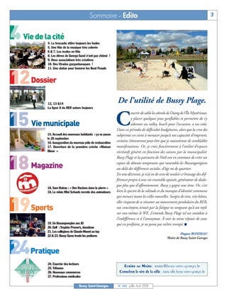 BUSSYMAG102   25/07/08   16:27   Page 3




                                                              Sommaire - Edito                                                                            3


     4 Vie de la cité        4. La brocante attire toujours les foules
                             5. Une fête de la musique très colorée
                             6 & 7. Les écoles en fête
                             8. Les élèves de George-Sand n’ont pas chômé !
                             9. Deux associations très créatives
                             10. Des Virades gargantuesques !
                             11. Une statue pour honorer les Boat People



     12 Dossier
                             12, 13 &14
                                                                                 De l’utilité de Bussy Plage.
                             La ligne A du RER sature toujours



                                                                                 C
                                                                                            ouvrir de sable les abords de l’étang de l’Île Mystérieuse,

    15 Vie municipale        15. Accueil des nouveaux habitants : ça se passe
                                                                                            y placer quelques jeux gonflables et permettre de s’y
                                                                                            adonner au volley, beach pour l’occasion, a un coût.
                                                                                 Dans ces périodes de difficultés budgétaires, alors que la crise des
                                                                                 subprimes en vient à menacer jusqu’à nos capacités d’emprunt,
                             le 20 septembre
                             16. Inauguration du nouveau pôle de restauration
                                                                                 certains s’étonneront peut-être que je maintienne de semblables
                             17. Ouverture de la première crèche «Maison         manifestations. Or, je crois foncièrement à l’utilité d’espaces
                             Bleue »                                             récréatifs générés en fonction des saisons par la municipalité.


    18 Magazine
                                                                                 Bussy Plage et la patinoire de Noël ont en commun de créer un
                                                                                 espace de détente temporaire qui rassemble les Buxangeorgiens
                                                                                 au-delà des différences sociales, d’âge ou de quartier.
                                                                                 En une décennie, je n’ai eu de cesse de vouloir ce brassage des dif-
                                                                                 férences propre à une vie ensemble apaisée, générateur de dialo-
                                                                                 gue plus que d’affrontements. Bussy y gagne une âme. Or, c’est
                             18. Sam Rainsy : « Des Racines dans la pierre »
                             18. Le relais Mini Schools recrute des animateurs   bien le spectre de la solitude et du manque d’identité commune
                                                                                 qui menace toutes les villes nouvelles. Surgies de rien, vite bâties,


     19Sports                                                                    elles risquent de se résumer au mouvement pendulaire du RER,
                                                                                 nos concitoyens écrasés par la fatigue ne songeant qu’à un repli
                                                                                 sur eux-mêmes le WE. J’entends Bussy Plage tel un antidote à
                                                                                 l’indifférence et à l’anonymat. À voir la mine réjouie de ceux
                             19. Un Buxangeorgien aux JO                         qui en profitent, je ne pense pas m’être trompé. ■
                             20. Golf : Trophée Preven’s, deuxième
                             21. Les collégiens de Claude-Monet au top
                                                                                                                                Hugues RONDEAU
                             22 & 23. Bussy Gyms truste les podiums
                                                                                                                       Maire de Bussy Saint-Georges



     24Pratique
                             24. Courrier des lecteurs
                             25. Tribunes
                                                                                     Ecrire au Maire : mairie@bussy-saint-georges.fr
                             26. Nouveaux commerces                                Consulter le site de la ville : www.ville-bussy-saint-georges.fr
                             27. Professions médicales

                                                     Bussy Saint-Georges          N° 102 - Juillet - Août 2008
 