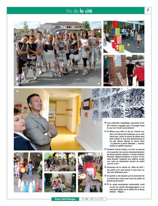 BUSSYMAG102   25/07/08   16:27   Page 7




                                                        Vie de la cité                                                                                      7

                                                                                                       ❷




                                                                                                       ❸




                                                                                            ❶


              ❹




                                                                                                       ❶ Jeux collectifs, maquillage, spectacle et dé-
                                                                                                           filé d’élèves engagés pour l’écologie dans
                                                                                                           la cour de l’école Louis-Guibert.
                                                                                                       ❷ ❸ Même pour fêter la fin de l’année sco-
                                                                                                              laire, les élèves des Violennes ne se relâ-
                                                                                                              chent pas : entre le lancer de balles pour
                                                                                                              faire tomber la tour des Bonshommes et
                                                                                                              ne pas laisser glisser le savon dans
                                                                                                              « la planche à savon infernale », concen-
                                                                                                              tration et agilité requises !
                                                                                                       ❹ Pendant 5 jours entiers, en mai, on pouvait
                                                                                                           voir exposées les œuvres impressionnantes
                                                                                                           de futurs grands artistes à l’école Charles-
                                  ❺
                                                                                                           Perrault. Hugues Rondeau, le maire, et Isa-
                                                                                                           belle Goudal, l’adjointe aux affaires scolai-
                                                                                                           res, sont en admiration devant de telles
                                                                                                           œuvres d’art !
                                                                                                       ❺ Kermesse de la crèche du “Bleu du Ciel” :
                                          ❻                                                                les petits s’en sont donné à cœur joie au-
                                                                                                           tour des différents jeux !
                                                              ❼                                        ❻ Un goûter a été préparé par le personnel de
                                                                                                           la crèche des Lutins pour tous les petits et
                                                                                                           grands gourmands !
                                                                                                       ❼ ❽ Le relais assistantes maternelles avait
                                                                                                              convié les petits Buxangeorgiens à un
                                                                    ❽                                         spectacle rigolo sur le thème de la ferme
                                                                                                              intitulé « Tiligolo ».


                                              Bussy Saint-Georges       N° 102 - Juillet - Août 2008
 