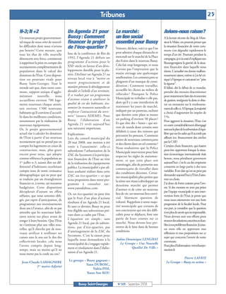 Tribunes                                                                                      25

N-3; N +2                              Un Agenda 21 pour                      Le marché:                             Avions-nous raison?
Un nouveau projet gouvernemen-         Bussy : Comment                        un lien social                         A la lecture récente du blog de Mon-
tal risque de nous créer de nouvel-    financer le projet                     essentiel pour Bussy                   sieur le Maire, on pourrait penser que
les difficultés dont nous n’avions     de l’éco-quartier ?                                                           la situation financière de notre com-
                                                                              Voitures, déchets, voici ce que l’on
pas besoin ! Cette mesure, que                                                                                       mune s’est dégradée rapidement le
                                       Issu de la conférence de Rio de        peut admirer chaque dimanche et
tous les élus de ville nouvelle                                                                                      temps d’un été. Pourtant pendant la
                                       1992, l'Agenda 21 définit un           mercredi sur le marché de la Place
dénoncent avec force, consisterait                                                                                   campagne, je n'ai cessé d'expliquer aux
                                       programme d'actions pour le            des Foires dans le nouveau Bussy.
à supprimer la prise en compte des                                                                                   Buxangeorgiens la gravité de la situa-
                                       XXIe siècle en faveur d'un déve-       Cela fait trop longtemps, et nous
recensements complémentaires de                                                                                      tion financière dans laquelle nous
                                       loppement durable pour la pla-         n’avons pas l’impression que la
population dans le calcul des                                                                                        étions. L'actualité me donne malheu-
                                       nète. Décliner un Agenda 21 au         mairie envisage une quelconque
dotations de l’Etat. Cette disposi-                                                                                  reusement raison, même si j'ai été cri-
                                       niveau local vise à "mettre en         amélioration. Les commerçants se
tion est pourtant vitale pour                                                                                        tiqué à l'époque et caricaturé en "père
                                       oeuvre progressivement et de           plaignent d’un manque de consi-
Bussy Saint-Georges. Tout le                                                                                         la rigueur".
                                       manière pérenne le développement       dération ; Comment travailler,
monde sait que, dans notre com-                                                                                      Il fallait, dès le début de ce mandat,
                                       durable à l'échelle d'un territoire.   accueillir les clients au milieu de
mune, support unique d’agglo-                                                                                        prendre des mesures draconiennes
                                       Il se traduit par un programme         véhicules ? Pourquoi la Police
mération        nouvelle,      nous                                                                                  pour notamment faire des économies
                                       d'actions visant à améliorer la        Municipale ne verbalise-t-elle pas,
accueillons environ 700 loge-                                                                                        de gestion, renégocier la dette et obte-
                                       qualité de vie des habitants, éco-     alors qu’il y a une interdiction de
ments nouveaux chaque année,                                                                                         nir un moratoire sur le rembourse-
                                       nomiser les ressources naturelles et   stationner les jours de marché,
soit environ 1 500 nouveaux                                                                                          ment de celle-ci. A l’époque, la majorité
                                       renforcer l'attractivité du terri-     indiquée par un panneau, sachant
habitants qu’il convient d’accueil-                                                                                  a choisi d’augmenter les impôts de
                                       toire" (source ADEME). Pour            que derrière cette place se trouve
lir dans les meilleures conditions,                                                                                  5 %.
                                       Bussy, l'élaboration d'un              un parking d’environ 50 places ?
notamment par la réalisation de                                                                                      Pour aggraver la situation, l'Etat s'est
                                       Agenda 21 revêt aujourd'hui            Et que dire des « boxes » qui ser-
nouveaux équipements.                                                                                                en outre considérablement désengagé
                                       une nécessité impérieuse.              vent de stands dont certains sont
Or, le projet gouvernemental                                                                                         tant sur le plan de la subvention d'équi-
                                                                              délabrés à cause des voitures qui
actuel vise à calculer les dotations   Explications :                                                                libre que sur les aides qu'il accorde par
                                                                              percutent les poteaux. Comment
de l’Etat à partir d’un nouveau        Lors du conseil municipal du                                                  ailleurs (ex: financement des crèches
                                                                              attirer de nouveaux commerçants
recensement qui ne prend pas en        20 mai 2008, une motion a été                                                 par la CAF)
                                                                              et des clients dans un tel contexte?
compte les logements en cours de       votée à l'unanimité : celle-ci                                                Certains choix financiers, qui étaient
                                                                              Nous souhaitons que la Police
construction, mais, plus grave         subordonne l'urbanisation de la                                               peut-être opportuns lorsque la situa-
                                                                              Municipale intervienne pour faire
encore pour nous, qui adopte           ZAC du Sycomore à la participa-                                               tion économique internationale était
                                                                              respecter les règles de stationne-
comme référence la population au       tion financière de l'Etat au titre                                            bonne, nous pénalisent gravement
                                                                              ment, et que cette place soit
1er juillet n-3, autant dire un dif-   de la réalisation des équipements                                             aujourd'hui: c'est le cas des emprunts
                                                                              réaménagée, afin de permettre aux
férentiel d’habitants exorbitant       publics. La municipalité a par ail-                                           consentis en large partie à des taux
                                                                              commerçants de travailler dans
compte tenu de notre croissance        leurs souhaité réaliser dans cette                                            variables. Il est clair qu'on ne peut pas
                                                                              des conditions décentes. Certai-
démographique qui ne peut que          ZAC un éco-quartier – ce que                                                  demander aujourd'hui à l'Etat d'assu-
                                                                              nes municipalités plus petites que
se traduire par un étranglement        nous proposions dans notre pro-                                               mer ces choix.
                                                                              la nôtre ont réussi à développer un
financier et, à terme, un marasme      gramme à consulter sur :                                                      J'ai donc de fortes craintes pour l'ave-
                                                                              deuxième marché qui permet
budgétaire. Cette disposition          www.yanndubosc.com.                                                           nir. Si des mesures ne sont pas prises
                                                                              d’animer et de créer un nouveau
décuplerait d’autant ses effets                                                                                      par l'équipe municipale et sans inter-
                                       Or, un éco-quartier ne peut être       lieu de vie, un nouveau lieu convi-
néfastes, que nous sommes obli-                                                                                      vention forte de l'Etat, je pense que
                                       que le fruit d'un plan d'actions       vial. Sûrement question de
gés, par esprit d’anticipation, de                                                                                   nous nous orienterons vers une forte
                                       résultant d'un Agenda 21 local.        volonté. Rappelons à notre majo-
programmer nos investissements                                                                                       progression de la fiscalité locale. Pour
                                       Et sans ce dernier, Bussy ne peut      rité municipale que certains de
deux ans à l’avance, afin de ne pas                                                                                  ma part, je considère que la question
                                       être éligible aux subventions pré-     nos concitoyens qui ont des diffi-
attendre que les nouveaux habi-                                                                                      n’est plus de savoir qui est responsable.
                                       vues dans ce cadre par l'Etat.         cultés pour se déplacer, font une
tants soient sur place avant de                                                                                      Nous devons unir nos efforts pour
                                       L'équation est simple : sans           partie de leurs courses sur ce
songer à leurs besoins. Que l’Etat                                                                                   trouver des solutions concrètes et dura-
                                       Agenda 21 local, pas de subven-        marché. Nous devons leur per-
ne s’intéresse plus aux villes nou-                                                                                  bles à nos problèmes financiers. Je joue-
                                       tions, pas d'éco-quartier, pas         mettre de le faire dans de bonnes
velles, qu’il cherche par de nou-                                                                                    rai mon rôle en apportant mes
                                       d'aménagement de la ZAC du             conditions.
veaux artifices à renflouer ses                                                                                      réflexions et mes propositions sur ce
                                       Sycomore. C'est la raison pour
caisses sans le sou sur le dos des                                                                                   sujet qui concerne l’avenir de notre
                                       laquelle nous demandons à la           Aubin-Dominique LENGHAT
collectivités locales, cela nous                                                                                     commune.
                                       municipalité de s'engager rapide-        Le Groupe « Une Nouvelle
l’avons compris depuis long-                                                                                         Pour plus d’information: www.bussye-
                                       ment et résolument dans l'élabo-                Qualité De Ville »
temps, mais au moins qu’il ne                                                                                        naction.fr
                                       ration d'un Agenda 21.
nous mette pas la corde au cou!
                                                                                                                                   Pierre LAFAYE
                                        Le groupe « Bussy gagnant »
  Jean-Claude LAMAGNERE                                                                                                Le Groupe « Bussy en action »
                                                   Yann DUBOSC,
           1er maire-Adjoint
                                                        Nabia PISI,
                                                    Xuan-Son KOU


                                                Bussy Saint-Georges            N°103 - Septembre 2008
 