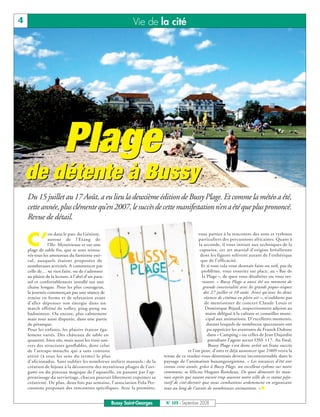 4                                                          Vie de la cité




                       Plage
    de détente à Bussy
    Du 15 juillet au 17 Août, a eu lieu la deuxième édition de Bussy Plage. Et comme la météo a été,
    cette année, plus clémente qu’en 2007, le succès de cette manifestation n’en a été que plus prononcé.
    Revue de détail.


    C’
                est dans le parc du Génitoy,                                                  vous partiez à la rencontre des sons et rythmes
                autour de l’Etang de                                                          particuliers des percussions africaines. Quant à
                l’Ile- Mystérieuse et sur une                                                  la seconde, il vous initiait aux techniques de la
    plage de sable fin, que se sont retrou-                                                    capoeira, cet art martial d’origine brésilienne
    vés tous les amoureux du farniente esti-                                                    dont les figures relèvent autant de l’esthétique
    val, auxquels étaient proposées de                                                          que de l’efficacité.
    nombreuses activités. A commencer par                                                       Et si tout cela vous donnait faim ou soif, pas de
    celle de… ne rien faire, ou de s’adonner                                                     problème, vous trouviez sur place, au « Bar de
    au plaisir de la lecture, à l’abri d’un para-                                                la Plage », de quoi vous désaltérer ou vous res-
    sol et confortablement installé sur une                                                      taurer. « Bussy Plage a aussi été un moment de
    chaise longue. Pour les plus courageux,                                                       grande convivialité avec les grands pique-niques
    la journée commençait par une séance de                                                       des 27 juillet et 10 août. Ainsi qu’avec les deux
    remise en forme et de relaxation avant                                                        séances de cinéma en plein air », n’oublient pas
    d’aller dépenser son énergie dans un                                                           de mentionner de concert Claude Louis et
    match effréné de volley, ping-pong ou                                                          Dominique Bijard, respectivement adjoint au
    badminton. Ou encore, plus calmement                                                           maire délégué à la culture et conseiller muni-
    mais tout aussi disputée, dans une partie                                                       cipal aux animations. D’excellents moments,
    de pétanque.                                                                                    durant lesquels de nombreux spectateurs ont
    Pour les enfants, les plaisirs étaient éga-                                                     pu apprécier les aventures de Franck Dubosc
    lement variés. Des châteaux de sable en                                                          dans « Camping » ou celles de Jean Dujardin
    quantité, bien sûr, mais aussi les trois uni-                                                    parodiant l’agent secret OSS 117. Au final,
    vers des structures gonflables, dont celui                                                       Bussy Plage s’est donc avéré un franc succès
    de l’attrape-mouche qui a sans conteste                                             et l’on peut, d’ores et déjà annoncer que 2 009 verra la
    attiré (à tous les sens du terme) le plus                             tenue de ce rendez-vous désormais devenu incontournable dans le
    d’aficionados. Sans oublier les nombreux ateliers manuels : de la     paysage de l’animation buxangeorgienne. « Les vacances d’été ont
    création de bijoux à la découverte des mystérieux pliages de l’ori-   connu cette année, grâce à Bussy Plage, un excellent rythme sur notre
    gami ou du pinceau magique de l’aquarelle, en passant par l’ap-       commune, se félicite Hugues Rondeau. De quoi démentir les mau-
    prentissage du serviettage, chacun pouvait librement exprimer sa      vais esprits qui taxent encore trop souvent notre ville de ce statut péjo-
    créativité. De plus, deux fois par semaine, l’association Fola Per-   ratif de cité-dortoir que nous combattons ardemment en organisant
    cussions proposait des rencontres spécifiques. Avec la première,      tout au long de l’année de nombreuses animations. » ■


                                               Bussy Saint-Georges         N° 103 - Septembre 2008
 