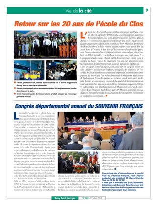 BUSSYMAG104     28/10/08        10:02      Page 9




                                                                                    Vie de la cité                                                                                            9


              Retour sur les 20 ans de l’école du Clos
                                                                                                                  école du Clos-Saint-Georges célèbre cette année ses 20 ans. C’est

                                                                                                        L’        en effet en septembre 1988 qu’elle a ouvert ses portes aux petits
                                                                                                                  Buxangeorgiens, qui sont, pour beaucoup, devenus grands
                                                                                                        depuis ! Et comme on n’a pas tous les jours 20 ans, toute l’équipe ensei-
                                                                                                        gnante du groupe scolaire, bien assistée par Mme Malmejat, professeur
                                                                                                        de chant, les élèves et leurs parents avaient préparé cette grande fête un
                                                                                                        an et demi à l’avance. Il faut dire qu’ils avaient vu les choses en grand
                                                                                                        avec l’interprétation d’un opéra pour enfants composé par Julien Jou-
                                                                                                        bert en 2002, intitulé « Un éléphant ça trompe, une girafe moins ! ».
                                                                                                        Compositeur éclectique, celui-ci a créé de nombreuses pièces pour le
                                                                                                        compte de Radio France. Il a également pris une part importante dans
                                                                                                        la préparation de cet évènement en assistant à plusieurs répétitions.
                                                                                                        Dans cet opéra coloré et enjoué, une école part en car pour visiter un
                                                                                                        zoo. Les élèves y croisent un éléphant, une girafe, des biquettes, un cro-
                                                                                                        codile. Mais de nombreuses aventures imprévues animent cette sortie
                                                                                                        joyeuse. Le moins que l’on puisse dire est que le résultat fut à la hauteur
                                                                                                        de l’évènement ! Tous les spectateurs présents lors de cette soirée du 14
                                                                                                        juin dernier se souviennent encore de la qualité de l’interprétation de
                 Elèves, professeurs et parents d’élèves réunis sur la scène du gymnase
                                                                                                        tous les acteurs d’un jour, qu’ils soient élèves, professeurs ou parents d’élèves.
                 Herzog pour un spectacle mémorable.
                                                                                                        N’oublions pas non plus la prestation de l’harmonie junior du Conser-
                 Décors, costumes et autres accessoires avaient été soigneusement confec-
                 tionnés avant le jour J.
                                                                                                        vatoire Jean-Sébastien-Bach dirigée par Melle Masson, qui s’était mise au
                 C’est l’harmonie junior du Conservatoire qui était chargée de l’accompa-
                                                                                                        diapason de toute la troupe. Tous garderont donc longtemps en mémoire
                 gnement musical.                                                                       ce vingtième anniversaire…



               Congrès départemental annuel du SOUVENIR FRANÇAIS
          L
                      e samedi 27 septembre, la ville de Bussy a eu
                      l’honneur d’accueillir le congrès départemen-
                      tal du Souvenir français. Le comité local du Sou-
              venir, qui a vu le jour il y a seulement quelques mois,
              avait la charge de l’organisation de cette journée.
              C’est en effet à la demande de M. Bernard Lejot,
              délégué général du Souvenir français de Seine-et-
              Marne, que ce congrès départemental s’est tenu à
              Bussy. « Il s’agissait en quelque sorte d’inaugurer notre
              comité local » souligne son président, M. Marcel
              Van der Noot. Une centaine de personnes représen-
              tant les 18 comités du département étaient donc pré-
              sentes à la salle Maurice-Koehl. Après avoir
              approuvé le rapport moral et financier, les membres
              du Souvenir français ont pu échanger sur l’avenir de                                                                   ciation contribue en effet à la perpétuation du devoir
              leur association et envisager les actions à venir. Ils se                                                              de mémoire chez les jeunes générations, en leur rap-
              sont ensuite rendus au Monument aux morts afin d’y                                                                     pelant les sacrifices des générations passées pour
              déposer une gerbe, avant de revenir vers la salle du                                                                   obtenir ou préserver notre liberté. Chaque année,
              conseil de la mairie pour le traditionnel verre de l’ami-                                                              elle emmène ainsi sur des lieux de mémoire plus de
              tié, lors duquel les élus ont rappelé leur attachement                                                                 40000 jeunes gens. Une action plus que jamais
              aux missions du Souvenir français. L’occasion de rap-                                                                  indispensable.
              peler la principale mission du Souvenir français:                                                                      Pour obtenir plus d’informations sur le comité
              veiller à l’entretien des tombes de ceux qui sont morts     efficace du territoire. Cela a permis de veiller, sur le   local du Souvenir français, vous pouvez
              pour la France et à celui des monuments.                    plan national, à plus de 120000 tombes de ceux             contacter son président, M. Marcel Van der
              Créé en 1887, reconnu d’utilité publique depuis             qui ont défendu l’idéal de la liberté de la France et      Noot au 01 64 66 98 52.
                                                                                                                                     A noter que le week-end des 1er et 2 novembre,
              1906, le Souvenir français compte aujourd’hui plus          les valeurs de la République. Le Souvenir Français         les membres du Souvenir français seront pré-
              de 200000 adhérents et plus de 1600 comités à               poursuit également un but plus large: transmettre le       sents au cimetière de Bussy pour récolter des
              travers toute la France, réalisant ainsi un maillage très   flambeau du souvenir aux générations futures. L’asso-      fonds afin d’accomplir leurs missions.


                                                                      Bussy Saint-Georges                  N° 104 - Octobre 2008
 