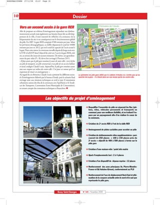 BUSSYMAG105NEW    27/11/08        10:47       Page 10




     10                                                                                    Dossier

           Vers un second accès à la gare RER
           Afin de proposer un schéma d’aménagement répondant aux dysfonc-
           tionnements actuels mais également aux besoins futurs liés au dévelop-
           pement de la ville, il était essentiel de réfléchir à la croissance de la
           fréquentation du site et ses conséquences sur le fonctionnement global
           du pôle. En 2007, la gare RER comptait 8500 entrants par jour. Selon
           les prévisions démographiques, ce chiffre dépasserait le seuil de 10000
           entrants par jour en 2012, qui est le seuil de capacité de l'accès actuel à
           la gare. Pour cette raison, la commune travaille depuis de longs mois avec
           le STIF et la RATP dans l’objectif de créer un 2e accès à la gare RER, côté
           est, au niveau des issues de secours existantes. De même, un agrandisse-
           ment du parc relais (P + R) devra être envisagé à l’horizon 2015.
           « Il faut savoir que le pôle gare constitue le coeur de notre ville: c'est à la fois
           un pôle de transports, un pôle commercial, et un pôle de vie au sens habitat
           et social, souligne Claude Louis. Aujourd’hui, le pôle gare constitue avant
           tout une coupure au milieu du centre-ville. C'est pour ces raisons qu'il est
           important de réussir cet aménagement. »
           Au regard de ces éléments, Claude Louis a présenté les différents scena-               Le périmètre du pôle gare défini par le cabinet d’études ne s’arrête pas qu’au
           rii d’aménagement élaborés par le bureau d’étude, puis le scénario final               quartier de la gare : il s’étend ainsi sur une bonne partie du centre-ville.
           envisagé suite aux réunions techniques en avril et juin (Commission
           urbanisme autour des élus de la commune avec EpaMarne et le Syndi-
           cat des Transports, Commission Extra-Municipale de Concertation),
           en tenant compte des contraintes techniques et financières.



                                                 Les objectifs du projet d’aménagement
                                                                                                              Requalifier l'ensemble du pôle en séparant les flux (pié-
                                                                                                              tons, vélos, véhicules personnels et transports en
                                                                                                              commun) pour une meilleure lisibilité, et en traitant l'es-
                                                                                                              pace par un paysagement afin d'en réaliser le coeur de
                                                                                                              la commune.

                                                                                                              Création du 2e accès RER à l’est de la dalle RER

                                                                                                              Aménagement de pistes cyclables pour accéder au pôle

                                                                                                              Création de stationnements vélos supplémentaires : parc
                                                                                                              couvert de 250 places + 100 à 150 places près du
                                                                                                              2e accès = objectif de 400 à 500 places à terme sur le
                                                                                                              pôle gare

                                                                                                              Création d’une maison-vélo / point info mairie

                                                                                                              Ajout d’emplacements taxi : 2 à 4 places

                                                                                                              Création d’un dispositif de dépose-reprise : 12 places

                                                                                                              Renforcement des axes principaux Av. Pierre-Mendès-
                                                                                                              France et Bd Antoine-Giroust, conformément au PLD

                                                                                                              Renforcement de l'axe de déplacement Nord-Sud et atté-
                                                                                                              nuation de la coupure actuelle entre le nord et le sud que
                                                                                                              représente le pôle gare.




                                                                    Bussy Saint-Georges                N° 105 - Novembre 2008
 