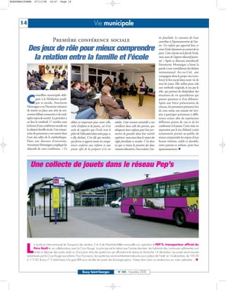 BUSSYMAG105NEW    27/11/08       10:47     Page 14




      14                                                                    Vie municipale

                                                                                                                                              tre familiale. Le concours de l’une
                                    Première conférence sociale                                                                               contribue à l’épanouissement de l’au-
                                                                                                                                              tre. Un enfant qui apprend bien et
            Des jeux de rôle pour mieux comprendre                                                                                            aime l’école s’épanouit au contact de ses
                                                                                                                                              pairs. Cette réussite est le fait de l’école,
              la relation entre la famille et l’école                                                                                         mais aussi de l’apport éducatif paren-
                                                                                                                                              tal. » Après ce discours introductif,
                                                                                                                                              Antoinette Montaigne a laissé la
                                                                                                                                              parole à une comédienne du théâtre
                                                                                                                                              institutionnel Arc-en-Ciel, une
                                                                                                                                              compagnie dont le projet vise à ren-
                                                                                                                                              forcer le lien social dans notre vie de
                                                                                                                                              tous les jours. Elle utilise pour cela
                                                                                                                                              une méthode originale, le jeu par le
                                                                                                                                              rôle, qui permet de théâtraliser des
                    onseillère municipale délé-                                                                                               situations de vie quotidienne qui

           C        guée à la Médiation juridi-
                    que et sociale, Antoinette
           Montaigne a eu l’heureuse initiative
                                                                                                                                              posent question et d'en débattre.
                                                                                                                                              Après une brève présentation de
                                                                                                                                              chacun, les personnes présentes lors
           de mettre en place une série de ren-                                                                                               de cette soirée ont ensuite été invi-
           contres-débats consacrées à de mul-                                                                                                tées à participer activement à diffé-
           tiples sujets de société. La première a                                                                                            rentes scènes afin de représenter
           eu lieu le vendredi 17 octobre sous       débat est important pour notre ville,       adulte. Cette mission essentielle a son      différents points de vue et de les
           la forme d’une conférence sociale sur     riche d’enfants et de jeunes, car il est    corollaire dans celle des parents, qui       confronter à d’autres. Cette mise en
           la relation famille-école. Une soixan-    utile de rappeler que l’école reste le      éduquent leurs enfants pour leur per-        expression par le jeu théâtral a ainsi
           taine de personnes y ont assisté dans     pilier de l’éducation dans notre pays, a-   mettre de grandir dans leur intérêt          notamment permis au public de
           l’une des salles de la médiathèque.       t-elle déclaré. C’est elle qui socialise,   supérieur, mais aussi dans le respect des    mieux comprendre les enjeux d’une
           Dans son discours d’ouverture,            qui forme et apporte toutes les compé-      règles familiales et sociales. C’est donc    bonne relation, stable et durable,
           Antoinette Montaigne a expliqué les       tences scolaires aux enfants et aux         ici que se trouve la jonction des deux       entre parents et enfants, pour leur
           objectifs de cette conférence. « Ce       jeunes afin de les préparer à la vie        missions éducatives, l’une scolaire, l’au-   épanouissement.




              Une collecte de jouets dans le réseau Pep’s




          L
                  e syndicat intercommunal de Transports des secteurs 3 et 4 de Marne-la-Vallée renouvelle son opération « PEP’S, transporteur officiel du
                  Père Noël », en collaboration avec la Croix Rouge. Le principe est le même que l’année dernière: les habitants des communes adhérentes sont
                  invités à déposer des jouets neufs ou d’occasion dans les quatre bus qui sillonneront le réseau le dimanche 14 décembre. Les jouets seront ensuite
           redistribués par la Croix Rouge aux enfants. Pour l’occasion, les quatre bus seront entièrement décorés aux couleurs de Noël. Le 14 décembre, de 10h30
           à 11h30, le bus n° 3 stationnera à la gare RER pour récolter les jouets des Buxangeorgiens. Notez donc bien ce rendez-vous sur votre calendrier…



                                                                Bussy Saint-Georges                 N° 105 - Novembre 2008
 