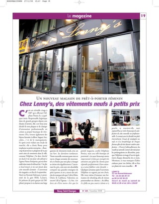 BUSSYMAG105NEW    27/11/08        10:47      Page 19




                                                                               Le magazine                                                                                                   19




                                    Un nouveau magasin de prêt-à-porter féminin
           Chez Lenny’s, des vêtements neufs à petits prix
                        est un véritable virage à

           C’           180° qu’a effectué Del-
                        phine Pereira il y a quel-
           ques mois. Responsable logistique
           dans de grands groupes depuis une
           dizaine d’années, elle a un beau jour
           décidé de tout plaquer et de changer
           d’orientation professionnelle en                                                                                                   gauche, se souvient-elle, mais
           créant sa propre boutique de vête-                                                                                                 aujourd’hui, je retire beaucoup de satis-
           ments. On y trouve également des                                                                                                   faction de cette nouvelle vie profession-
           bijoux fantaisie (colliers, bagues, bra-                                                                                           nelle. Le contact avec la clientèle me plaît
           celets…) et de la maroquinerie.                                                                                                    énormément. J’essaie de m’adapter au
           Et après avoir réalisé une étude de                                                                                                style et à la morphologie de chaque
           marché, elle a choisi Bussy pour                                                                                                   femme afin de leur donner entière satis-
           implanter sa petite entreprise. «Beau-                                                                                             faction. » Ouvert habituellement du
           coup de personnes se plaignent de ne pas    gamme de vêtements neufs, avec un          grands magasins, confie Delphine            mardi au samedi, Lenny’s devrait jouer
           avoir assez de commerces dans la ville,     axe fort : les dernières tendances.        Pereira, mais une telle boutique de         les prolongations en décembre, puis-
           constate Delphine. J’ai donc cherché        Notre nouvelle commerçante met en          proximité, c’est aussi beaucoup moins       que Delphine envisage d’ouvrir égale-
           un local et me suis pour cela adressée à    rayon chaque semaine des nouveau-          impersonnel. Je fais par exemple très       ment chaque dimanche de ce mois.
           l’agence France Entreprises, qui m’a bien   tés et n’hésite pas non plus à changer     attention aux goûts des clientes pour       Messieurs, si vous manquez d’idées
           aidée dans toutes les démarches. Une fois   sa vitrine très régulièrement. Concer-     répondre parfaitement à leurs atten-        cadeaux pour vos chéries, elle se fera
           ce local trouvé, je me suis lancée dans     nant les prix, cela reste très abordable   tes et ainsi fidéliser cette clientèle. »   un plaisir de vous conseiller…
           cette nouvelle aventure. » L’ouverture      comparé aux grandes enseignes de           Quelques semaines après l’ouverture,
           du magasin a eu lieu le 6 septembre.        prêt-à-porter, et on y trouve des arti-    Delphine ne regrette pas son choix.         LENNY’S
                                                                                                                                              11 rue Konrad-Adenauer
           Situé rue Konrad-Adenauer, à proxi-         cles de marques tels que Calvin Klein,     Elle vient même d’entamer une for-          Tél : 01 64 66 30 72
           mité de la gare RER, Lenny’s,               Dolce & Gabbana, Valentino ou              mation de relooking afin de mieux           ou 06 14 02 36 25
           (le prénom du petit garçon de Del-          encore Lili la Tigresse. « Le but, c’est   personnaliser ses clientes « Au début,      Ouvert du mardi au samedi de
           phine) propose à ces dames une large        bien sûr d’être moins cher que les         il a fallu un peu courir à droite et à      9h30 à 13h et de 14h à 19h30


                                                                 Bussy Saint-Georges                N° 105 - Novembre 2008
 