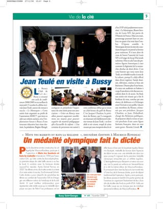 BUSSYMAG105NEW    27/11/08       10:47      Page 5




                                                                           Vie de la cité                                                                                          5

                                                                                                                                        d’un XVIIe siècle parfaitement recons-
                                                                                                                                        titué. » La Montespan, illustre favo-
                                                                                                                                        rite de Louis XIV, fait partie de
                                                                                                                                        l’Histoire de France. Mais son mari,
                                                                                                                                        personnage pourtant haut en cou-
                                                                                                                                        leur, est quant à lui resté dans l'om-
                                                                                                                                        bre. D'époux comblé, le
                                                                                                                                        Montespan devient la risée des cour-
                                                                                                                                        tisans lorsque le roi prend sa femme
                                                                                                                                        pour maîtresse. Il n'aura alors de
                                                                                                                                        cesse de braver l'autorité de Louis
                                                                                                                                        XIV et d'exiger de lui qu'il lui rende
                                                                                                                                        sa femme. Il fut en cela l'une des pre-
                                                                                                                                        mières figures historiques à oser
                                                                                                                                        contester la légitimité de la monar-
                                                                                                                                        chie absolue de droit divin. C’est
                                                                                                                                        cette histoire que nous narre Jean
                                                                                                                                        Teulé, un véritable touche-à-tout de
                                                                                                                                        la culture, puisqu’il a déjà officié

           Jean Teulé en visite à Bussy                                                                                                 dans divers registres: bande dessi-
                                                                                                                                        née, télévision, cinéma et bien sûr
                                                                                                                                        littérature. Durant plus d’une heure,
                                     e Rotary                                                                                           il a tenu son auditoire en haleine à

                              L      Club de
                                     Va l - d e -
                              Bussy a entamé
                                                                                                                                        coup d’anecdotes et de discours tru-
                                                                                                                                        culents dont il a le secret. Au final,
                                                                                                                                        une soirée très réussie qui a fait le
                            son cycle de confé-                                                                                         bonheur de tous, conclue par une
           rences 2008/2009 en accueillant le                                                                                           séance de dédicaces et d’échanges
           mercredi 15 octobre le célèbre écri-                                                                                         entre l’écrivain et son public. Quant
           vain Jean Teulé, auteur du roman à        soulignait en préambule l’impor-       cette conférence-débat qui se tenait        aux membres du Rotary, emme-
           succès « Le Montespan ». Cette            tance de cette soirée pour son asso-   au club-house du golf de Bussy.             nés par son président, Jacques
           soirée était organisée au profit de       ciation : « Grâce au Rotary, nous      C’est Jacques Chanlon, le prési-            Chanlon, et Jean, Debailleul,
           l’association AIME77, qui vient en        allons pouvoir augmenter sensible-     dent du Rotary, qui l’a inaugurée           chargé des Relations publiques,
           aide aux enfants autistes, avec l’im-     ment nos moyens pour pouvoir           en résumant très habilement le der-         ils préparent déjà la venue en jan-
           plantation future à Bussy d’une           acquérir du matériel pédagogique       nier roman de Jean Teulé, « un livre        vier prochain d’une autre figure
           structure éducative leur étant des-       afin d’accueillir les enfants. » Une   drôle et très vivant, rempli de scènes      littéraire française, dans un tout
           tinée. Sa présidente, Brigitte Abergel,   centaine de personnes ont assisté à    cocasses qui nous transporte dans la vie    autre genre : Benoîte Groult.


              « Mets tes baskets et bats la maladie », deuxième édition à Maurice-Rondeau

                 Un médaillé olympique fait la dictée
          P
                   our la deuxième année consécutive, le col-                                                            effet réussi à faire venir le kayakiste togolais Benja-
                   lège-lycée Maurice-Rondeau participe à                                                                min Boukpeti, médaillé de bronze dans l’épreuve
                   l’opération « Mets tes baskets et                                                                     de slalom en eau vive, une véritable star dans son
           bats la maladie » lancée en 1994 par l’asso-                                                                  pays puisqu’il s’agissait de la première médaille
           ciation ELA, qui lutte contre les leucodystrophies.                                                           olympique remportée par un athlète togolais.
           La première étape de cette belle œuvre a eu lieu                                                              C’était également pour Benjamin un retour aux sour-
           le lundi 6 octobre avec la fameuse dictée                                                                     ces, car il a passé son enfance en Seine-et-Marne
           aujourd’hui réputée. Après Daniel Pennac en                                                                   et a été lui-même élève de Maurice-Rondeau.
           2007, les élèves ont eu droit cette année à un texte                                                          Il connaissait donc bien les lieux et s’est montré très
           d’un autre auteur à succès, Eric-Emmanuel Schmitt.                                                            à l’aise lors de la fameuse dictée, point de départ
           Cette dictée a pour objectifs de sensibiliser les                                     Ce n’est pas tous       traditionnel de l’opération. Après y avoir participé,
           élèves au combat de l’association ELA et d’enga-                                      les jours que           les élèves passeront bientôt à la partie sportive de
                                                                                                 l’on accueille
           ger une réflexion autour du handicap et de la soli-                                                           l’aventure en organisant l’évènement de leur choix
                                                                                                 un médaillé
           darité. Et quel meilleur ambassadeur pour                                             olympique               afin de récolter des fonds au profit d’ELA. Voilà une
           représenter cette noble cause qu’un médaillé olym-                                    à Bussy !               fort belle cause qui ne manque pas de mobiliser
           pique aux Jeux de Pékin? Les professeurs ont en                                                               personnel et élèves de Maurice-Rondeau.


                                                              Bussy Saint-Georges            N° 105 - Novembre 2008
 