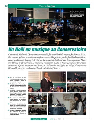 12                                                     Vie de la cité
                                                                                           Sous la direction d’Emma-
                                                                                           nuelle Masson, l’Harmonie
                                                                                           cadet a interprété 4 morceaux,
                                                                                           dont le célèbre Te Deum de
                                                                                           Marc-Antoine Charpentier.




     Un Noël en musique au Conservatoire
     Concerts de Noël et de l’Avent ont une nouvelle fois attiré la foule en cette fin d’année 2008.
     Des concerts qui sont attendus avec toujours autant d’impatience par les familles des musiciens,
     avides de découvrir les progrès de chacun. Le concert de Noël, qui a eu lieu au gymnase Mau-
     rice-Herzog le 18 décembre, a rassemblé Harmonies Cadet et Junior, ainsi que la Grande
     Harmonie. Quant au concert de l’Avent, le 19 décembre en l’Eglise du village, il concernait
     l’Ensemble vocal, les cordes et la Chorale « En Plain-Chant ».


       3, 2, 1 : José Vizinho, le chef
       d’orchestre de la Grande Har-
       monie, s’apprête à donner le
       tempo à ses troupes.
       Ce 18 décembre, l’Harmonie ju-
       nior était dirigée par le directeur
       du Conservatoire, Dominique
       Daucet.
       Le quatuor à cordes, composé
       d’Elise Peyrard, Zineb Nabyl,
       Abeba Negga et Christel Galy a
       interprété le fameux Quatuor
       Rosamonde de Schubert.
       Pour ce concert de l’Avent, les
       Jeunes Archets ne pouvaient
       être plus proches de leur pu-
       blic !
       La Chorale « En Plain-Chant »,
       dirigée par Corinne Forestier, a
       clôturé de belle manière cette
       soirée du 19 décembre.
       Le talent et la grâce de Jing-Jing
       Qin, professeur de piano au
       Conservatoire, ont illuminé ce
       concert de l’Avent.


                                             Bussy Saint-Georges   N° 107 - Janvier 2009
 