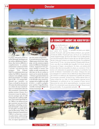 14                                                                          Dossier




                                                                                       LE CONCEPT INÉDIT DE KIDS’N’CO!
                                                                                               livier de Bosredon et

                                                                                       O       Bruno Toulin, cofon-
                                                                                               dateurs de Kids’n’Co
                                                                                       sont partis d’un double
                                                                                       constat. D’une part, celui que les enfants ont besoin, pour grandir,
                                                                                       d’imiter les adultes. D’autre part que c’est le jeu qui constitue leur
                                                                                       mode d’apprentissage. De là est née l’idée d’une nouvelle généra-
     Ce projet, initié par la société Les    une zone saunas et hammams.
                                                                                       tion de divertissements offrant à travers des jeux de rôles la possibi-
     Arches Métropole, développera sur       Le second univers de l’Atrium pri-
                                                                                       lité de s’initier par l’imitation aux métiers des grands. Principalement
     des surfaces globalement équiva-        vilégiera quant à lui le loisir « shop-
                                                                                       axé sur les 4/12 ans, cet univers permet à chaque enfant de par-
     lentes, deux univers différents et      ping » avec des commerces répartis
     complémentaires. Le premier,            autour de différentes thématiques         courir une ville à son échelle dans laquelle il se choisit, tenue et
     exclusivement consacré aux loisirs      (culture, équipement de la per-           accessoires à l’appui, une profession. Au menu, une centaine de
     « activités » sera porté par trois      sonne, bambin et nature), sans            métiers allant des services publics et urbains au commerce, à l’arti-
     enseignes.       Tout       d’abord,    oublier un pôle restauration ins-         sanat ou la restauration en passant par l’industrie, la recherche, la
     Kids’n’Co, entièrement réservé aux      tallé dans un îlot de verdure et          santé, le bâtiment, l’automobile ou la culture. Chaque choix est
     enfants. Sur 9000 m2, ils pourront      ouvert sur les saveurs du monde.          accompagné d’un scénario de jeu élaboré par des professionnels
     s’adonner à de multiples activités      « L’Atrium va permettre d’attirer un      de l’enfance et validé par des représentants qualifiés des secteurs
     dans le parc de loisirs « Les enfants   nouveau public dans notre secteur         économiques concernés. A travers le jeu, l’enfant devient alors un
     dans la ville ». Ce concept ludo-       et de diversifier notre activité éco-     acteur citoyen de « sa » ville, où il peut librement s’exprimer tout en
     éducatif, une « première » en           nomique tout en étoffant notre offre      développant sa confiance en soi, son ouverture à l’autre, tout en
     France, est fondé sur des jeux de       de loisirs », se plaît à souligner,       découvrant les vertus de la responsabilisation. Le premier centre
     rôle autour des métiers permettant      pour conclure, Serge Benichou,            Kids’n’Co a récemment ouvert ses portes en Espagne. Bussy en sera
     aux enfants de jouer simultané-         conseiller municipal délégué à la         le second maillon. Et une première nationale…
     ment et en interactivité, dans une      mission économique.
     ville reconstituée. Concrètement,
     pendant environ 4 heures, ils se
     retrouvent à jouer les adultes et
     peuvent pratiquer plus de 200
     métiers dans des conditions idylli-
     ques. Vient ensuite Speed Park où,
     sur 7000 m2, les visiteurs de tous
     âges trouveront une piste de kar-
     ting indoor, un bowling, un simu-
     lateur de Formule 1, un laser game,
     un mini golf et une plaine de jeu
     pour les plus jeunes. Enfin, Lost
     Island, consacrera l’essentiel de ses
     2 000 m2 au bien-être, à travers
     une plate-forme cardiotraining,
     un centre de fitness et muscula-
     tion, un espace aquadétente et


                                                       Bussy Saint-Georges                N° 107 - Janvier 2009
 