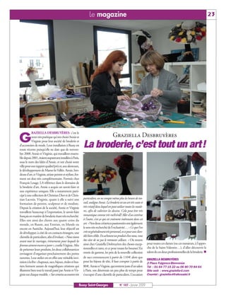 Le magazine                                                                                                    23




            RAZIELLA DESBRUYÈRES: c’est le

G           nom très poétique qu’ont choisi Annie et
            Virginie pour leur société de broderie et
d’accessoires de mode. Leur installation à Bussy est
                                                                                           Graziella Desbruyères
                                                              La broderie, c’est tout un art!
toute récente puisqu’elle ne date que de novem-
bre 2008. Annie et Virginie, qui travaillent ensem-
ble depuis 2001, étaient auparavant installées à Paris,
sous le nom des Idées d’Annie, et ont choisi notre
ville pour son rapport qualité/prix et, aux alentours,
le développement de Marne-la-Vallée. Annie, bro-
deuse d’art, et Virginie, artiste peintre et styliste, for-
ment un duo très complémentaire. Formée chez
François Lesage, LA référence dans le domaine de
la broderie d’art, Annie a acquis un savoir-faire et
une expérience uniques. Elle a notamment parti-
cipé à une collection de Christian Dior et de Chris-
tian Lacroix. Virginie, quant à elle a suivi une              particuliers, on ne compte même plus les heures de tra-
formation de peintre, sculpteur et de modiste.                vail, souligne Annie. La broderie est un art très vaste et
Depuis la création de la société, Annie et Virginie           très créatif dans lequel on peut utiliser toutes les matiè-
travaillent beaucoup à l’exportation, le savoir-faire         res, afin de valoriser les dessins. Cela peut être très
français en matière de broderie étant très recherché.         romantique comme très rock’n’roll! Aller d’un extrême
Elles ont ainsi des clients aux quatre coins du               à l’autre, c’est ça qui est vraiment intéressant dans cet
monde, en Russie, aux Emirats, en Irlande ou                  art.»Nos deux créatrices passionnées ont également
encore en Autriche. Aujourd’hui, leur objectif est            le sens très recherché de l’exclusivité… « Ce que l’on
de développer, à côté de ces contacts étrangers, une          crée est généralement très personnel, et ce pour une clien-
clientèle de particuliers, afin d’évoluer. «Nous visons       tèle bien ciblée. En achetant un produit chez nous, vous
avant tout les mariages, évènements pour lesquels les         êtes sûre de ne pas le retrouver ailleurs. » On trouve
                                                              ainsi chez Graziella Desbruyères des choses excep-            pour toutes ces dames (ou ces messieurs, à l’appro-
femmes aiment encore se parer», confie Virginie. Afin
                                                              tionnelles et rares, et ce pour toutes les bourses! En        che de la Saint-Valentin…), d’aller découvrir le
de présenter leurs produits, les deux collaboratrices
envisagent d’organiser prochainement des portes               entrée de gamme, les prix de la nouvelle collection           talent de ces deux professionnelles de la broderie.
ouvertes. Leur atelier est en effet une véritable invi-       de sacs commencent à partir de 110 € alors que
                                                                                                                            GRAZIELLA DESBRUYÈRES
tation à la fête: chapeaux, sacs, bijoux, étoles et bus-      pour les bijoux de tête, il faut compter à partir de          2 Place Fulgence-Bienvenüe
tiers forment autant de magnifiques créations qui             80€. Annie et Virginie, qui rentrent juste d’un salon         Tél : 01 64 77 15 22 ou 06 80 70 84 64
illustrent bien tout le travail passé par Annie et Vir-       à Paris, ont désormais un peu plus de temps pour              Site web : www.graziella-d.com
ginie sur chaque modèle. «Sur certains accessoires très       s’occuper d’une clientèle de particuliers. L’occasion         Courriel : graziella-d@aliceadsl.fr


                                                          Bussy Saint-Georges                     N° 107 - Janvier 2009
 
