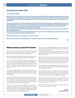 24                                                            Courrier des lecteurs

     Courriel reçu le 6 janvier 2009
     Très cher Monsieur le Maire,

     Malgré le fait d'être en France depuis des années, et résidant comme propriétaire à Bussy St Georges depuis presque 5 ans, c'est peut
     être parce que je suis étranger que je n'arrive pas à comprendre pourquoi doit-on payer des impôts locaux de plus en plus chers qui
     seront dépensés en de très jolies lumières et patinoires de Noël, quand on peut avoir tout ceci grandeur nature et partout dans la ville
     gratuitement.

     Que les pavés des trottoirs ne soient pas figés presque nulle part, provoquant des petits accidents ou éclaboussures de boue, pourrait
     être éventuellement drôle. Par contre ce que je n'arrive toujours pas à trouver guère sympathique est le fait d'avoir depuis quelques jours
     déjà tous les trottoirs, et toutes les chaussées de la ville complètement couverts de neige et que personne n'ait encore rien fait.
     Vous rendez-vous compte des dangers que ceci implique? je suis certain.
     Alors, quand est-ce que nous, citoyens de Bussy Saint Georges, allons avoir le droit à pouvoir marcher et rouler en sécurité sans devoir
     penser à notre assurance vie?
     Les routes et chemins des communes voisines (Montévrain, Serris…) ont bel et bien été déblayés depuis le premier jour, nous rendant
     encore un peu plus énervés à tous ceux qui habitons la notre.

     Merci de votre action rapide, s'il vous plaît, pour le bien de nous tous.

     Dans l'attente des nouvelles avec une justification de votre part, je vous prie d'agréer mes salutations cordiales.
                                                                                                                                                                     JL M.




     Réponse envoyée par courriel le 16 janvier                                          Or je doute que les contribuables buxangeorgiens soient disposés à participer
                                                                                         par leur impôt au financement d’engins de dégagement qui nous servirons au
                                                                                         mieux qu’une fois tous les dix ans.
     Vous avez bien voulu me faire part de votre mécontentement concernant le
                                                                                         Personnellement, en tant que comptable des deniers municipaux, je préfère
     traitement de la voirie communale à Bussy Saint-Georges suite aux fortes pré-
                                                                                         engager notre argent dans la réalisation d’équipement publics: crèches, média-
     cipitations neigeuses que nous avons connues il y a quelques jours.
                                                                                         thèque, écoles, gymnase…
     Bien que comprenant votre irritation, je souhaite, par la présente, porter à
                                                                                         Malgré tout, nous avions, par esprit de prévoyance, anticipé d’éventuels
     votre connaissance quelques éléments d’informations complémentaires.
                                                                                         besoins. Nos bacs à sel étaient pleins, nos réserves constituées, et si elles ont
                                                                                         fondues comme neige au soleil, c’est exclusivement en raison d’une météo peu
     Il faut reconnaître tout d’abord que les conditions météorologiques, cette
                                                                                         clémente. Nos fournisseurs eux-mêmes se sont laissés déborder par des deman-
     année, sont particulièrement défavorables. Ne bénéficiant pas d’un hiver clé-
                                                                                         des de communes voisines, exactement dans la même situation que nous.
     ment, nos services techniques, en effectifs réduits par souci d’économies bud-
     gétaires, sont soumis à rude épreuve depuis plusieurs semaines, car le
                                                                                         Les récents événements de paralysie des déplacements dans le sud de la France
     traitement préventif de la chaussée a débuté dès les premières chutes de tem-
                                                                                         démontrent bien qu’il est difficile, face aux éléments naturels, de se prému-
     pérature.
                                                                                         nir avec une efficacité absolue.
     Ceci étant, nous sommes parvenus à un stade où je conviens qu’il nous était
                                                                                         Dans le même esprit, lorsqu’il nous est indiqué que notre pays manque d’élec-
     exceptionnellement difficile de faire face. Sans chercher d’excuses, il me semble
                                                                                         tricité, est-ce réellement de notre responsabilité, alors même que notre pays est
     toutefois qu’il peut être accordé à la collectivité un certain nombre de circons-
                                                                                         le plus nucléarisé au monde? Non, tout cela prouve qu’à circonstances excep-
     tances atténuantes.
                                                                                         tionnelles, nous puissions être soumis à des difficultés exceptionnelles.
     Je souhaite en effet vous préciser que notre territoire communal est particu-
                                                                                         Naturellement, lorsque l’on paye des impôts, on est légitimement en droit de
     lièrement étendu. Nos 74 km de voirie ne peuvent sérieusement être compa-
                                                                                         s’interroger sur la façon dont ils sont utilisés. C’est pourquoi, si vous en accep-
     rés avec la surface qui doit être traitée dans d’autres communes avoisinantes.
                                                                                         tez le principe, il me serait agréable de pouvoir m’en entretenir avec vous de
     Si nous sommes parvenus à bien maîtriser les grands axes, les voiries adjacen-
                                                                                         vive voix, à une date de votre convenance.
     tes et les contre-allées n’ont certes pas été traitées en priorité.
                                                                                         Restant à votre disposition, je vous prie de croire, Madame, Monsieur,
     Par ailleurs, lorsque certains administrés m’indiquent que sur le Val-d’Europe,
                                                                                         à l’expression de mes sentiments les meilleurs.
     les chaussées sont dégagées, je veux leur répondre que les moyens techniques
     dont bénéficient plusieurs communes jouxtant le parc de loisirs, qui ont choisi
     de mutualiser leurs moyens au sein d’un Syndicat d’Agglomération Nouvelle,                                                                           Le Maire,
     ne peuvent s’apparenter à ceux dont nous disposons seuls.                                                                                    Hugues RONDEAU


                                                         Bussy Saint-Georges                N°107 - Janvier 2009
 