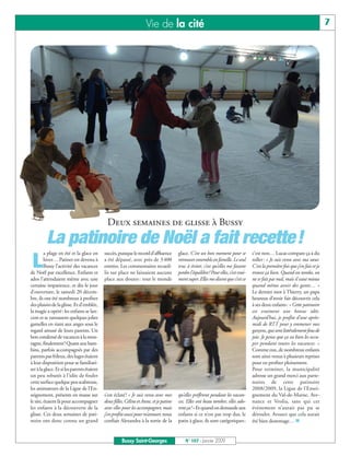 Vie de la cité                                                                                                7




                                             Deux semaines de glisse à Bussy
         La patinoire de Noël a fait recette!
         a plage en été et la glace en      succès, puisque le record d’affluence       glace. C’est un bon moment pour se            c’est non… Lucas compare ça à du

 L       hiver… Patiner est devenu à
         Bussy l’activité des vacances
de Noël par excellence. Enfants et
                                            a été dépassé, avec près de 3 400
                                            entrées. Les commentaires recueil-
                                            lis sur place ne laissaient aucune
                                                                                        retrouver ensemble en famille. Le seul
                                                                                        truc à éviter, c’est qu’elles me fassent
                                                                                        perdre l’équilibre! Pour elles, c’est vrai-
                                                                                                                                      roller: « Je suis venu avec ma sœur.
                                                                                                                                      C’est la première fois que j’en fais et je
                                                                                                                                      trouve ça bien. Quand on tombe, on
ados l’attendaient même avec une            place aux doutes : tout le monde            ment super. Elles me disent que c’est ce      ne se fait pas mal, mais il vaut mieux
certaine impatience, et dès le jour                                                                                                   quand même avoir des gants… »
d’ouverture, le samedi 20 décem-                                                                                                      Le dernier mot à Thierry, un papa
bre, ils ont été nombreux à profiter                                                                                                  heureux d’avoir fait découvrir cela
des plaisirs de la glisse. Et d’emblée,                                                                                               à ses deux enfants: « Cette patinoire
la magie a opéré: les enfants se lan-                                                                                                 est vraiment une bonne idée.
cent et se ramassent quelques jolies                                                                                                  Aujourd’hui, je profite d’une après-
gamelles en riant aux anges sous le                                                                                                   midi de RTT pour y emmener mes
regard amusé de leurs parents. Un                                                                                                     garçons, qui sont littéralement fous de
bon condensé de vacances à la mon-                                                                                                    joie. Je pense que ça va bien les occu-
tagne, finalement! Quant aux bam-                                                                                                     per pendant toutes les vacances. »
bins, parfois accompagnés par des                                                                                                     Comme eux, de nombreux enfants
parents pas frileux, des luges étaient                                                                                                sont ainsi venus à plusieurs reprises
à leur disposition pour se familiari-                                                                                                 pour en profiter pleinement.
ser à la glace. Et si les parents étaient                                                                                             Pour terminer, la municipalité
un peu rebutés à l’idée de fouler                                                                                                     adresse un grand merci aux parte-
cette surface quelque peu scabreuse,                                                                                                  naires de cette patinoire
les animateurs de la Ligue de l’En-                                                                                                   2008/2009, la Ligue de l’Ensei-
seignement, présents en masse sur           s’est éclaté ! « Je suis venu avec mes      qu’elles préfèrent pendant les vacan-         gnement du Val-de-Marne, Ave-
le site, étaient là pour accompagner        deux filles, Céline et Anne, et je patine   ces. Elles ont beau tomber, elles ado-        nance et Veolia, sans qui cet
les enfants à la découverte de la           avec elles pour les accompagner, mais       rent ça! » Et quand on demande aux            évènement n’aurait pas pu se
glisse. Ces deux semaines de pati-          j’en profite aussi pour m’amuser, nous      enfants si ce n’est pas trop dur, le          dérouler. Avouez que cela aurait
noire ont donc connu un grand               confiait Alexandra à la sortie de la        patin à glace, ils sont catégoriques:         été bien dommage…


                                                      Bussy Saint-Georges                   N° 107 - Janvier 2009
 