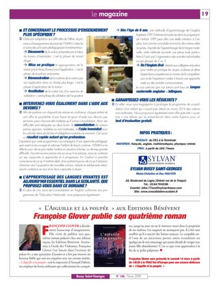 Le magazine                                                                                        19

   ET CONCERNANT LE PROCESSUS D’ENSEIGNEMENT                                              Dès l’âge de 6 ans, une méthode d’apprentissage de l’anglais
   PLUS SPÉCIFIQUE?                                                                                    baptisée STEP. Extrêmement précise dans la progression
   Outre son adaptation aux difficultés de l’élève, le pro-                                            de l’enfant, STEP peut offrir une réelle initiation à l’an-
   cessus d’enseignement structuré de SYLVAN s’attache                                                 glais, tout comme consolider et enrichir des notions déjà
   à suivre des principes pédagogiques fondamentaux:                                                   acquises. Inspirée de l’apprentissage de la langue mater-
        Découverte de la notion présentée par le tuteur                                                nelle, cette méthode accorde une place toute particu-
    au travers d’exemples : c’est la phase de travail                                                  lière à l’oral par l’organisation des activités individuelles
    dirigé.                                                                                            ou par groupe de 2 ou 3.
         Mise en pratique et appropriation de la                                                            De l’Anglais Oral, destiné aux collégiens et lycéens
    notion par le biais d’exercices d’application: c’est la                                                 pour mettre en pratique les acquis scolaires et déve-
    phase de travail en autonomie.                                                                          lopper leurs compétences au niveau de la compréhen-
        Démonstration de la maîtrise de la notion par                                                       sion et de l’expression orales à travers une approche
    son application dans un champ plus large; c’est la                                                      axée sur des activités communicatives.
    phase d’application de la notion.                                                                  Je vous précise que nos tuteurs sont tous de langue
         Restitution de la notion lors d’un exercice de                                                maternelle anglaise et bilingues.
    validation: c’est la phase de validation de l’acquisition
                                                                                      GARANTISSEZ-VOUS LES RÉSULTATS?
   INTERVENEZ-VOUS ÉGALEMENT DANS L’AIDE AUX                                          En effet, nous nous engageons à prolonger le programme de consoli-
   DEVOIRS?                                                                           dation d’un enfant qui n’aurait pas atteint au moins 50 % des notions
   Afin de parfaire son dispositif de remise en confiance, chaque enfant se           non maîtrisées. Nous proposons également notre offre spéciale « ouver-
    voit offrir la possibilité d’une heure et quart d’aide aux devoirs par            ture » aux élèves qui se présenteront dans notre Espace pour un
    semaine, pour chacune des matières qu’il suit en consolidation. Ainsi, ses        test d’évaluation gratuit.
    difficultés sont attaquées sur deux fronts: la consolidation de notions
    jamais apprises, oubliées ou mal maîtrisées, et l’aide immédiat pour
    le conforter dans ses tâches et obligations scolaires du moment. Ceci pour                            INFOS PRATIQUES:
    un résultat rapide autant qu’en profondeur.
J’ajouterai que notre programme s’accompagne d’une approche pédagogi-                               NIVEAUX: du CE1 à la Terminale
que visant à encourager et valoriser l’enfant de façon continue. SYLVAN a en          MATIÈRES: français, anglais, mathématiques, physique/chimie
effet le souci de ne pas mettre l’enfant en situation d’échec ou de trop grande                      PRIX: à partir de 16 € l’heure
difficulté: l’accent ne sera jamais mis sur ce qu’il ne sait pas, mais au contraire
sur ses capacités à apprendre et à progresser. En l’aidant à prendre
conscience de ce qu’il maîtrise déjà, et en partant toujours de ce qu’il sait pour
cheminer vers l’acquisition de nouvelles notions, enfants et adolescents retrou-
veront confiance en eux et en leurs capacités à réussir.                                          SYLVAN BUSSY SAINT-GEORGES
                                                                                                       Marie-Christine et Duc NGUYEN
   L’APPRENTISSAGE DES LANGUES VIVANTES EST
   AUJOURD’HUI ESSENTIEL DANS LA SCOLARITÉ. QUE                                               18, Boulevard de Lagny (Entrée rue de la Traque)
                                                                                                             Tél.: 0164766596
   PROPOSEZ-VOUS DANS CE DOMAINE?                                                                Courriel: infos-77nord@sylvan-france.com
   En plus de nos cours de Consolidation en Anglais conformes aux pro-                              Site: www.consolidation-scolaire.fr
   grammes de l’Education Nationale, nous proposons également :



                  « L’Aiguille et la poupée » aux Editions Bénévent
             Françoise Glover publie son quatrième roman
                             RANÇOISE GLOVER a décidé-                                           tes, jusqu’au jour où on le retrouve mort dans la propriété

                     F       ment beaucoup d’imagination.
                             Elle vient de publier son qua-
                      trième roman policier chez son éditeur
                                                                                                 de ses maîtres. Les suspects ne manquent pas. Il a fait tant
                                                                                                 souffrir qu’il a suscité des haines tenaces. Le coupable est-
                                                                                                 il l’une de ses anciennes petites amies éconduites ou
                      niçois, les Editions Bénévent. Institu-                                    quelqu’un de son entourage qui aurait décidé de venger une
                      trice à l’école des Violennes, Françoise                                   jeune fille abandonnée? C’est ce que vous apprendrez à la
                      Glover s’est lancée dans l’écriture de                                     fin de ce polar palpitant.
polars il y a une quinzaine d’années et a fini par trouver un
lectorat fidèle qui suit ses enquêtes avec un certain intérêt.                                   Françoise Glover sera présente le samedi 14 mars à partir
« L’Aiguille et la poupée » suit la trajectoire d’Arnaud Dubois,                                 de 14h30 à la FNAC Val-d’Europe pour une séance dédicace
un employé de ferme séduisant qui collectionne les conquê-                                       de « L’Aiguille et la poupée »


                                                      Bussy Saint-Georges             N° 108 - Février 2009
 