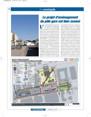 BUSSYMAG109   27/03/09   15:31   Page 14




      14                                              Vie municipale


                                                        Le projet d’aménagement
                                                       du pôle gare est bien avancé
                                                                  étude de définition du projet de     en préambule Claude Louis, Adjoint au

                                                       L’         réaménagement du pôle gare
                                                                  s’est achevée en décembre 2008.
                                                       Suite à cette étude, la commune s’attelle
                                                                                                       Maire chargé de ce dossier. La réorgani-
                                                                                                       sation des différents flux au sein du pôle
                                                                                                       doit ainsi permettre une meilleure lisibilité
                                                       désormais au montage opérationnel et            de l’espace et de son fonctionnement. En
                                                       financier du projet, afin de trouver des        parallèle, il s’agit de requalifier l’espace
                                                       subventions pour la réalisation des tra-        public de manière globale et qualitative sur
                                                       vaux, qu’elle ne peut assumer seule. Dif-       tout le pôle, poursuit Claude Louis, et ce
                                                       férents partenaires (STIF, Région, RATP,        afin d’avoir une véritable articulation entre
                                                       EPAMARNE…) vont donc être sollici-              les différents espaces et une cohésion d’en-
                                                       tés pour participer financièrement à ce         semble, notamment à travers les matériaux
                                                       réaménagement d’intérêt intercommu-             utilisés, le mobilier urbain et les aménage-
                                                       nal, car le quartier de la gare est fréquenté   ments paysagers. Dernier volet, la requali-
                                                       par bon nombre d’habitants de com-              fication urbaine et paysagère, qui doit
                                                       munes voisines. « Ce réaménagement              permettre de redonner une prestance et une
                                                       global doit être l’occasion de donner à l’en-   identité au pôle, afin qu’en sortant de la
                                                       semble de cet espace central une cohérence      gare RER, on reconnaisse immédiatement
                                                       des différentes composantes qui ont été mises   que l’on est à Bussy. » Le quartier de la gare
                                                       en place au fil des ans au rythme du déve-      RER s’apprête donc à subir un sérieux
                                                       loppement des différentes opérations de         lifting durant les prochaines années,
                                                       logements et bureaux alentours, rappelle        pour devenir un espace beaucoup plus




                                           Bussy Saint-Georges            N° 109 - Mars 2009
 