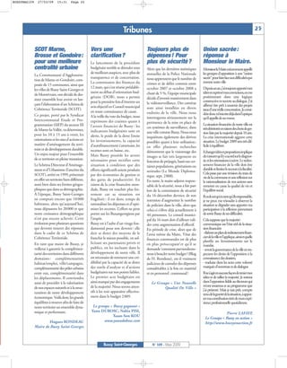 BUSSYMAG109     27/03/09       15:31      Page 25




                                                                               Tribunes                                                                                                   25


              SCOT Marne,                              Vers une                                Toujours plus de                         Union sacrée :
              Brosse et Gondoire:                      clarification ?                         dépenses ! Pour                          réponse à
              pour une meilleure                       Le lancement de la procédure            plus de sécurité ?                       Monsieur le Maire.
              centralité urbaine                       budgétaire semble se dérouler sous      Alors que les dernières statistiques     MonsieurleMairearécemmentappellé
                                                       de meilleurs auspices, avec plus de     annuelles de la Police Nationale         les groupes d’opposition à une “union
              La Communauté d’Aggloméra-
                                                       transparence et de concertation.        nous apprennent que le nombre de         sacrée” pour faire face aux difficultés que
              tion de Marne-et-Gondoire, com-
                                                       La commission des finances du           crimes et de délits commis entre         traverse notre ville
              posée de 15 communes, ainsi que
                                                       12 mars, qui s’est réunie préalable-    octobre 2007 et octobre 2008 a           Depuis un an, j’ai toujours apporté mes
              les villes de Bussy Saint-Georges et
                                                       ment au débat d’orientation bud-        chuté de 5 %, l’équipe municipale        idées et exprimé mes convictions, en me
              de Montévrain, ont décidé de des-
                                                       gétaire (DOB), nous a permis            décide d’investir massivement dans       positionnant dans une logique
              siner ensemble leur avenir en lan-                                                                                        constructive et ouverte au dialogue. J’ai
                                                       pour la première fois d’émettre un      la vidéosurveillance. Des caméras
              çant l’élaboration d’un Schéma de                                                                                         affirmé être prêt à soutenir des projets
                                                       avis objectif en Conseil municipal      sont ainsi installées en divers
              Cohérence Territoriale (SCOT).                                                                                            issus d'une réelle concertation. Je consi-
                                                       en toute connaissance de cause.         endroits de la ville. Nous nous
              Ce projet, porté par le Syndicat                                                                                          dére donc m’inscrire déjà dans l’optique
                                                       A la veille du vote du budget, nous     interrogeons sérieusement sur la         qu’il appelle de ses voeux.
              Intercommunal Etude et Pro-              exprimons des craintes quant à          pertinence de la mise en place de        La situation financiére de notre ville est
              grammation (SIEP) du secteur III         l’avenir financier de Bussy : les       ces systèmes de surveillance, dans       trés détériorée en raison des choix de ges-
              de Marne-la-Vallée, va déterminer,       indicateurs budgétaires sont en         une ville comme Bussy. Nous nous         tion faits par la majorité depuis 10 ans.
              pour les 10 à 15 ans à venir, les        alerte, le poids de la dette limite     inquiétons également des dérives         La crise internationale aggrave cette
              orientations et les axes d’actions en    les investissements, la capacité                                                 situation. Le budget 2009 sera trés dif-
                                                                                               possibles quant à leur utilisation;
              matière d’aménagement du terri-          d’autofinancement s’amenuise, les                                                ficile à équilibrer.
                                                                                               en effet plusieurs recherches
              toire et de développement durable.       recettes sont en baisse, etc.           démontrent que le visionnage des         Echangeridéesetpropositionsimplique
              Un enjeu majeur pour l’ensemble          Mais Bussy possède les atouts           images se fait très largement en         de s’assurer qu’il y a acord sur le diagnos-
              de ce territoire en pleine mutation.     nécessaires pour rectifier cette                                                 tic et les orientations à suivre. Le redres-
                                                                                               fonction de préjugés, basés sur cer-
              Le Schéma Directeur d’Aménage-           situation à condition que des           taines populations, générations ou       sement financier de la ville doit être
              ment et d’Urbanisme (l’ancêtre du        efforts significatifs soient produits                                            durable et limiter le recours à la fiscalité.
                                                                                               attitudes (Le Monde Diploma-
              SCOT), arrêté en 1999, présentait        par des économies de gestion et                                                  Cela passe par une révision du train de
                                                                                               tique, sept. 2008).                      vie de la commune et une réflexion sur
              en effet un territoire bien différent,   des gains de productivité. En           En outre, le maire-adjoint respon-       la rationnalisation de nos actions sans
              aussi bien dans ses limites géogra-      raison de la crise financière mon-      sable de la sécurité, nous a fait part   remettre en cause la qualité de vie et
              phiques que dans sa démographie.         diale, Bussy est touchée plus for-      lors de la commission de sécurité        l’équilibre social.
              A l’époque, Bussy Saint-Georges          tement car sa situation est             du 16 décembre dernier, de son           Il va de soi qu’en tant qu’élu responsable,
              ne comptait encore que 10 000            fragilisée : il est donc temps de       intention d’augmenter le nombre          je ne peux me résoudre à observer la
              habitants, alors qu’aujourd’hui,         rationaliser les dépenses et d’opti-    de policiers dans la ville, alors que    situation se dégrader sans apporter ma
              nous dépassons les 20000 et que          miser les recettes. L’effort ne peut    celui-ci s’élève déjà actuellement à     participation à la réflexion permettant
              notre croissance démographique           porter sur les Buxangeorgiens par       44 personnes. Le conseil munici-         de sortir Bussy de ses difficultés.
              n’est pas encore achevée. Cette          l’impôt.                                pal du 16 mars doit d’ailleurs vali-     Cela suppose que la majorité:
              évolution pose plusieurs questions       Bussy est à l’aube d’un virage fon-     der cette augmentation d’effectif.       communique sur l’état réel de la situa-
              qui devront trouver des réponses         damental pour son devenir : elle        En période de crise, alors que de        tion financiére
              dans le cadre de ce Schéma de            doit se doter des moyens de le          l’aveu même du Maire, ‘l’état des        - élabore un plan de redressement finan-
              Cohérence Territoriale.                  franchir le mieux possible, en sol-                                              cier de la ville et l’applique, ainsi et quelle
                                                                                               finances communales est de plus          planifie ses Investissements sur le
              En tant que maire de Bussy, je           licitant ses partenaires privés et      en plus préoccupant’et qu’il se          mandat,
              veillerai à garantir la complémen-       publics, en les incluant dans le        demande ‘comment parviendrons-           - revoit la gouvernance de la ville en res-
              tarité des territoires dans différents   développement de notre ville. Il        nous à boucler notre budget? (Blog       pectant les droits de l’opposition à la
              domaines : complémentarités              est nécessaire de retrouver une cré-    de H. Rondeau), est-il vraiment          connaissance des dossiers,
              habitat/emploi, ville/campagne,          dibilité par la capacité de se doter    judicieux de cumuler des dépenses        - traduise dans les actes cette volonté
              complémentarité des pôles urbains        des outils d’analyse et d’actions       considérables à la fois en matériel      marquée d’ouverture et de dialogue
              entre eux, complémentarité dans          budgétaires sur nos points faibles.     et en personnel communal?                Il ne s’agit en aucune façon de renier mes
              les déplacements. Il conviendra          Le premier acte budgétaire est                                                   idées et de rallier la majorité. Je resterai
              aussi de procéder à la valorisation      ainsi marqué par des engagements           Le Groupe « Une Nouvelle              dans l’oppostion fidéle au électeurs qui
                                                       de la majorité. Nous serons atten-                                               m’ont soutenus et au programme que
              de nos espaces naturels et à la struc-                                                     Qualité De Ville »
                                                       tifs à les voir apparaître effective-                                            j’ai présenté. Mais je suis prêt, compte
              turation de notre développement                                                                                           tenu de la gravité de la situation, à appor-
              économique. Voilà donc les grands        ment dans le budget 2009.
                                                                                                                                        ter ma contribution tirée de mon expé-
              équilibres à trouver afin de faire de                                                                                     rience professionnelle quotidienne.
              notre territoire un ensemble dyna-        Le groupe « Bussy gagnant »
              mique et performant.                     Yann DUBOSC, Nabia PISI,
                                                                                                                                                      Pierre LAFAYE
                                                                    Xuan-Son KOU
                                                                                                                                          Le Groupe « Bussy en action »
                      Hugues RONDEAU                           www.yanndubosc.com
                                                                                                                                          http://www.bussyenaction.fr
              Maire de Bussy Saint-Georges



                                                                Bussy Saint-Georges                N° 109 - Mars 2009
 